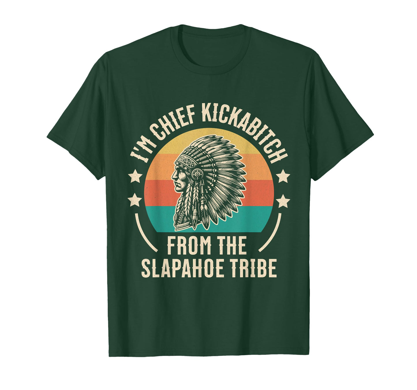 Vintage I'm Chief Kickabitch From The Slapahoe Tribe T-Shirt
