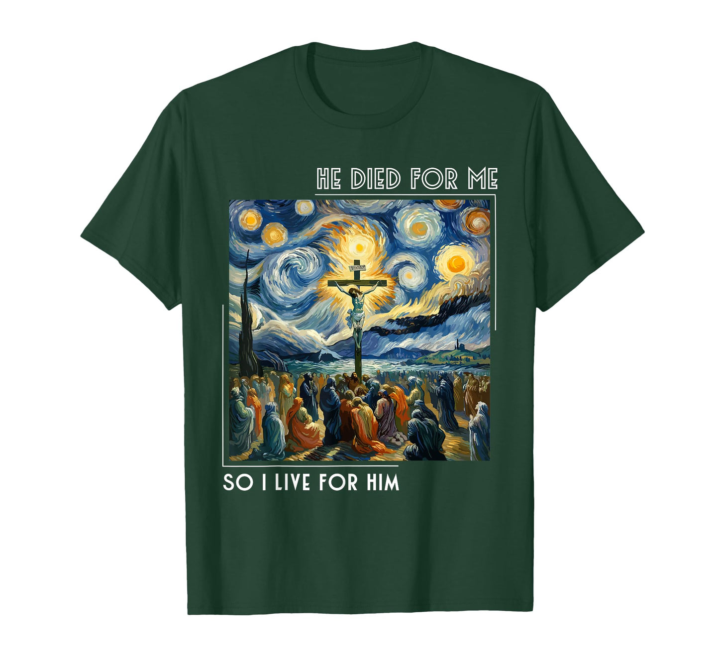Jesus Died For Me Now I Live For Him Starry Night Style T-Shirt