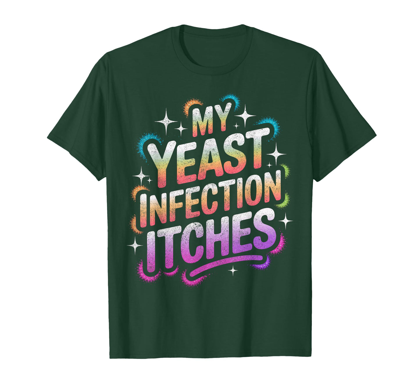 My Yeast Infection Itches Adult Humor Funny T-Shirt