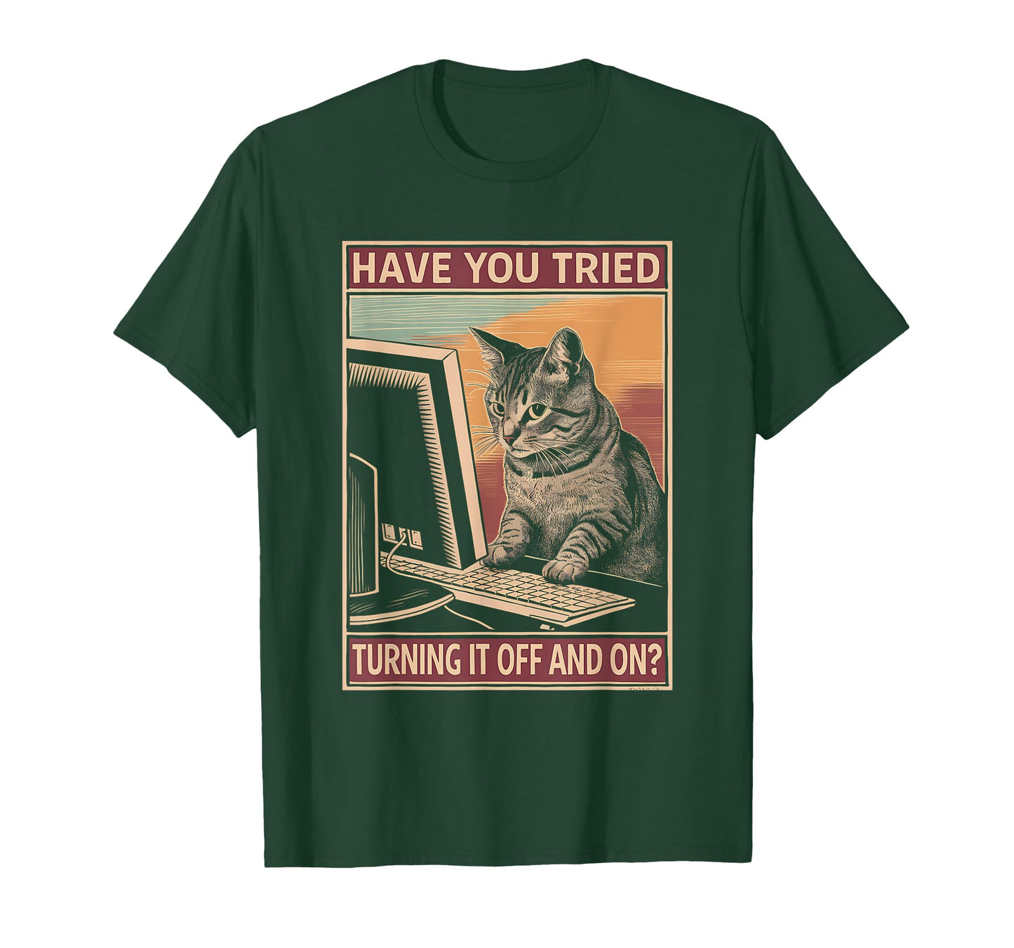 Have You Tried Turning It Off And On Tech-Support Humor Cat T-Shirt for Men Women