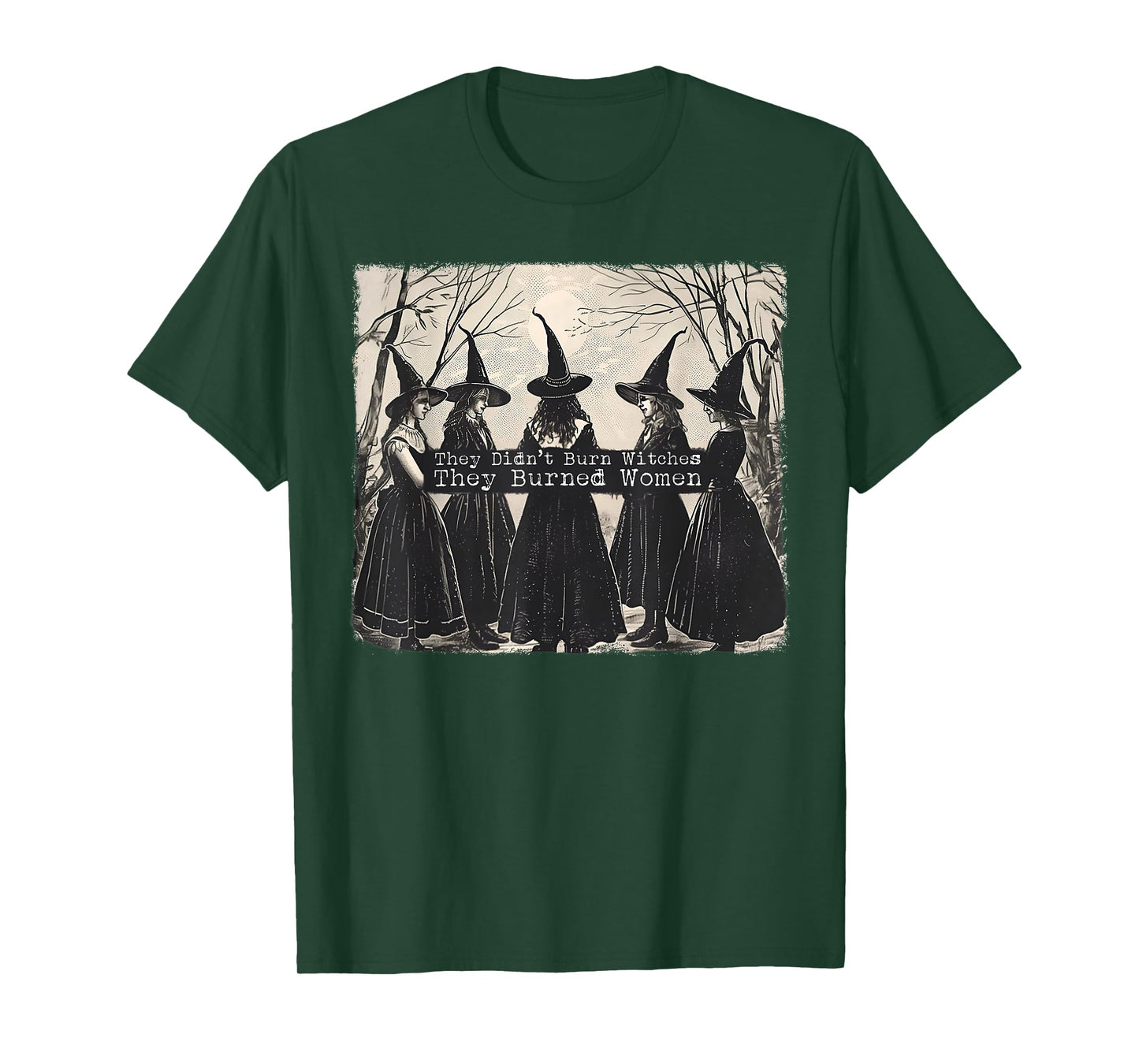 They Didn't Burn Witches They Burned Women Witch Halloween T-Shirt