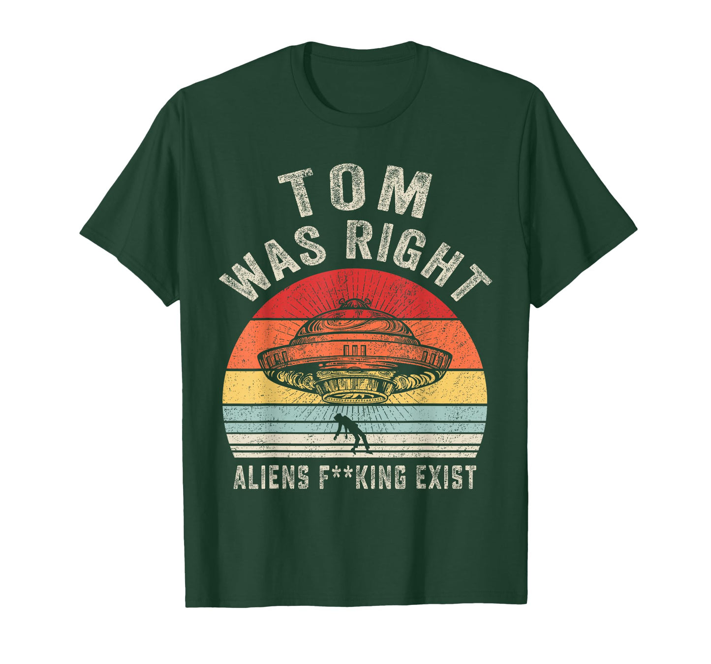 Tom Was Right Aliens Exist Funny Vintage For Men Women T-Shirt