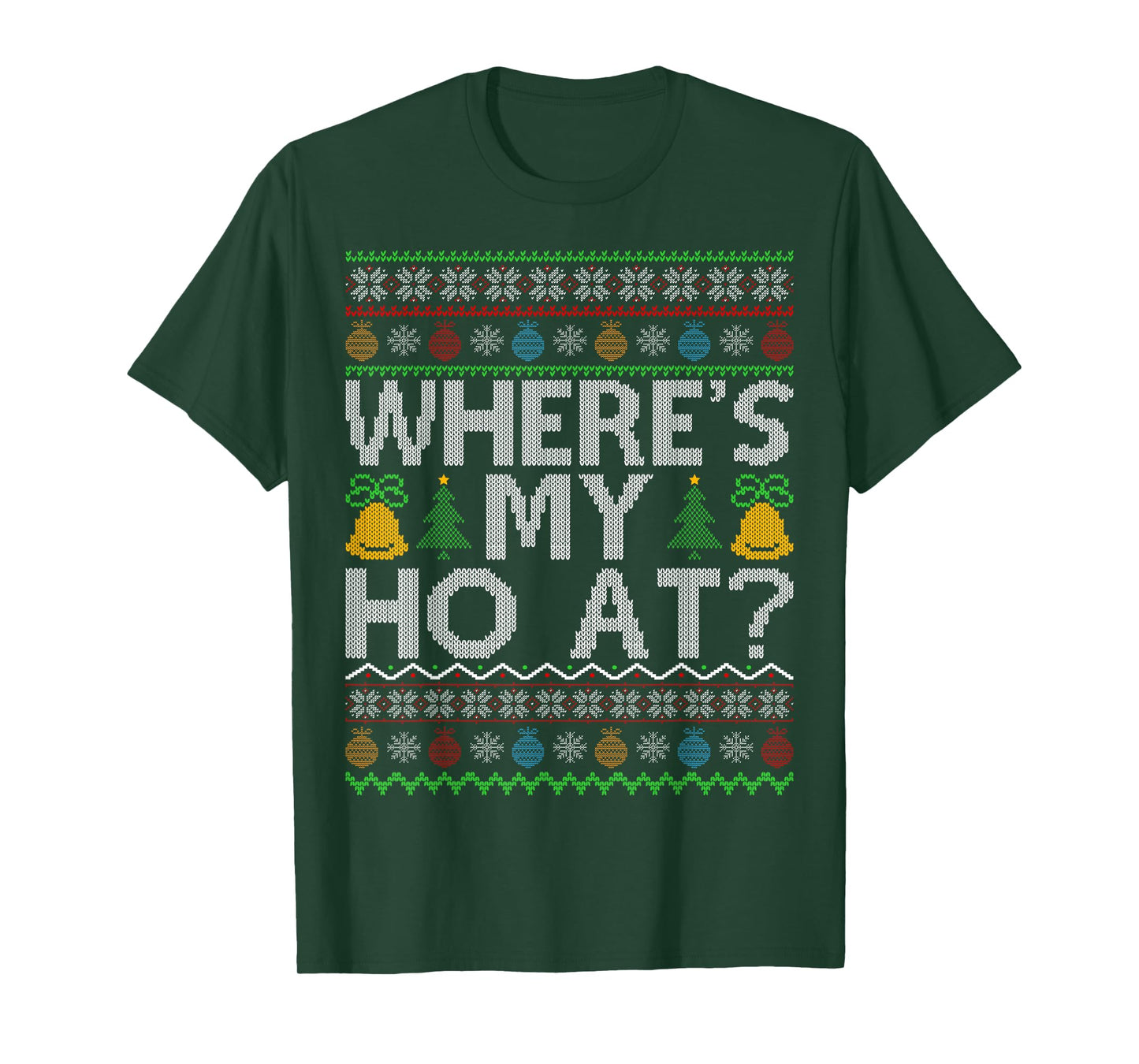 Ho Where's My Ho at Ugly Christmas Sweater Family Santa Xmas T-Shirt