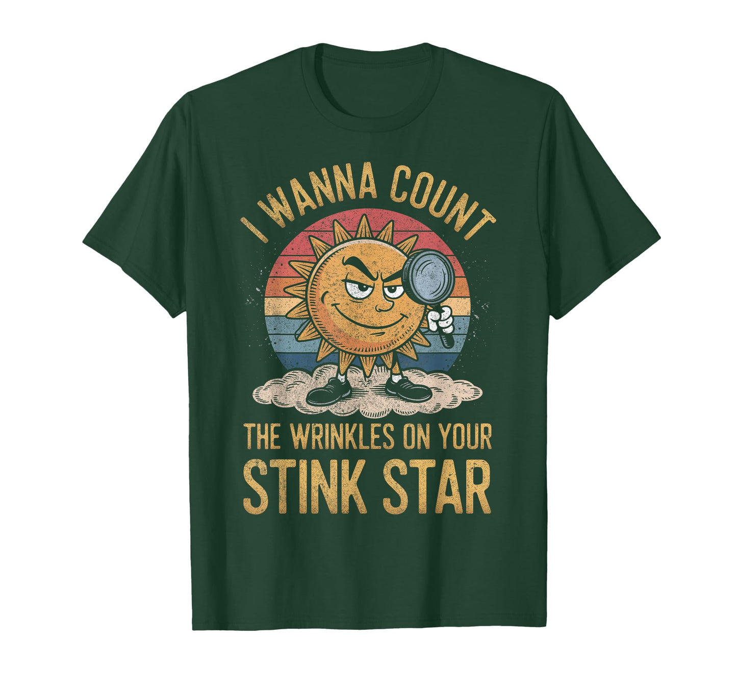 I Wanna Count The Wrinkles on Your Stink Star Adult Funny T-Shirt