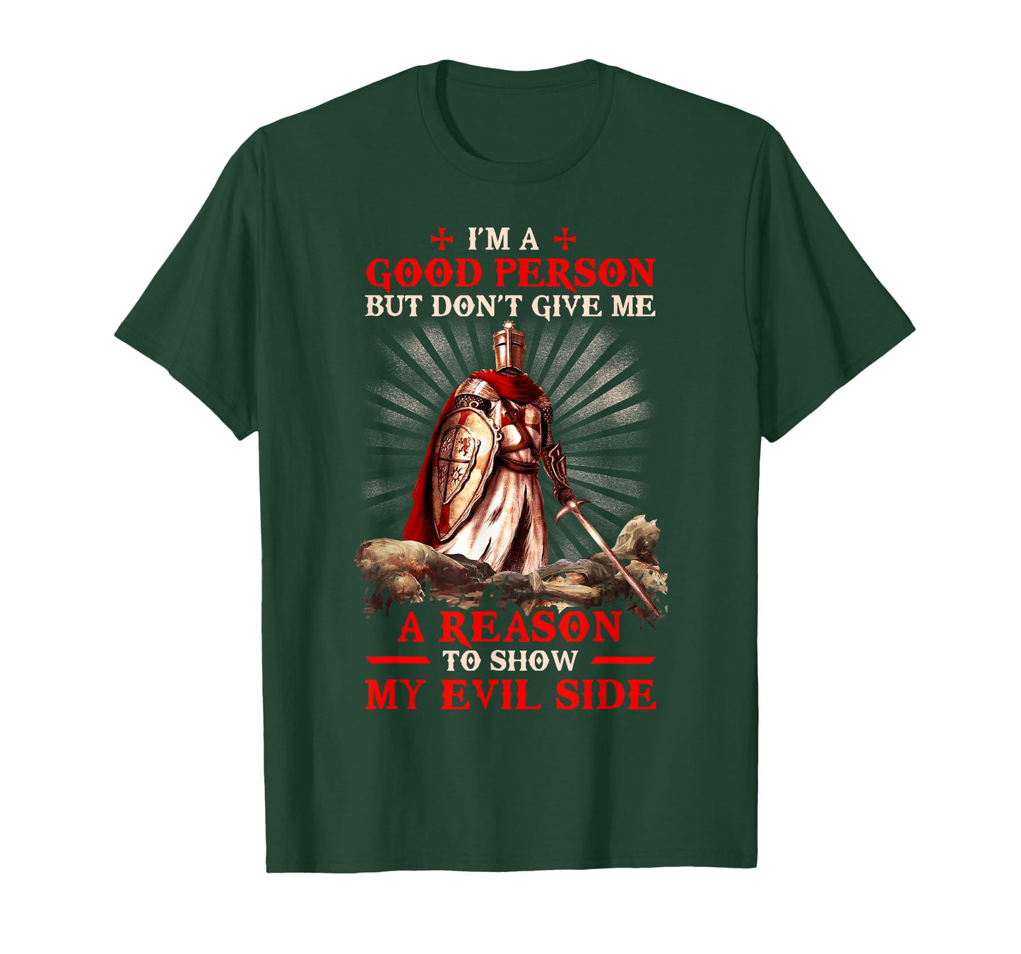 Knight Templar I'M A Good Person But Don'T Give Me A Reason T-Shirt