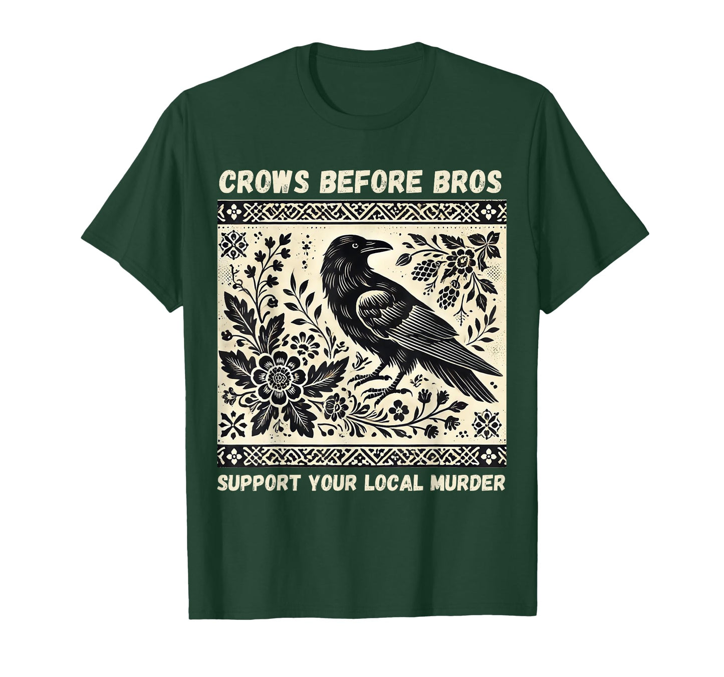 Crows Before Bros Support Your Local Murder T-Shirt