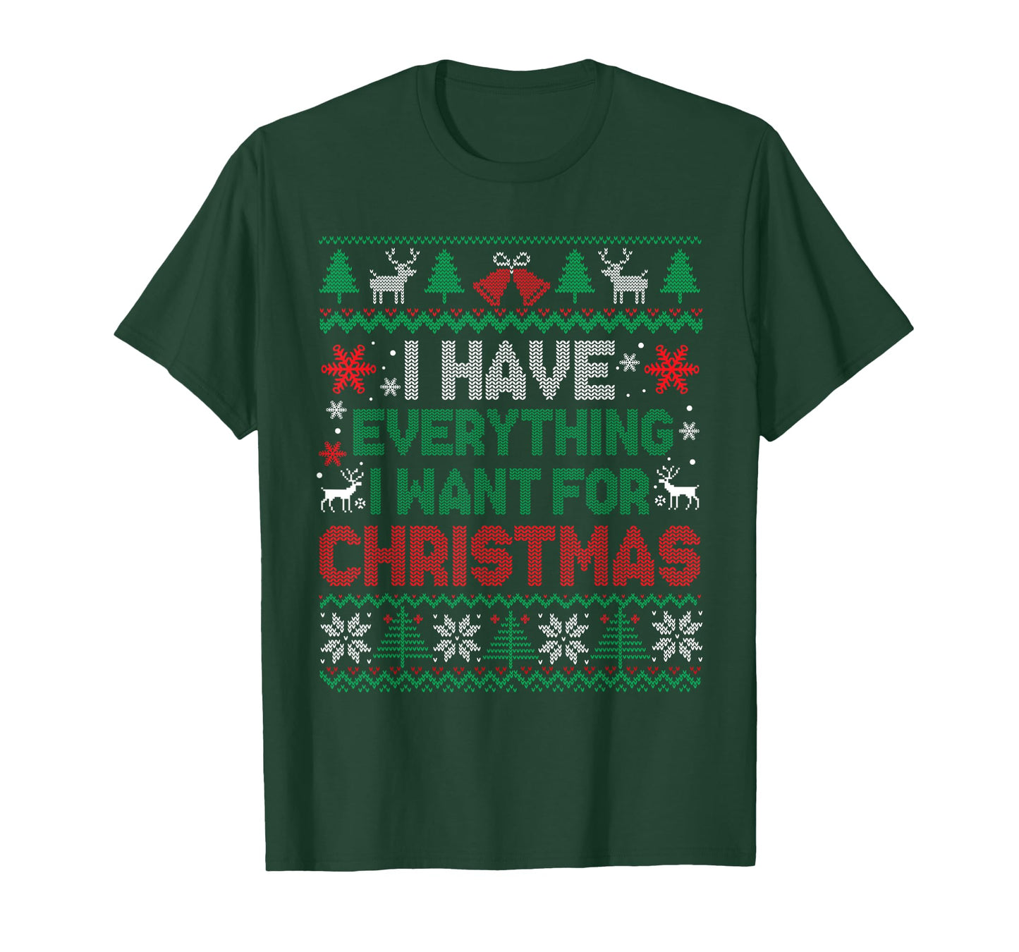 I Have Everything I Want for Christmas Its Me I'm Everything T-Shirt