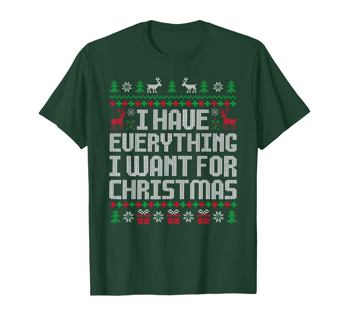 I Have Everything I Want for Christmas Its Me I'm Everything T-Shirt