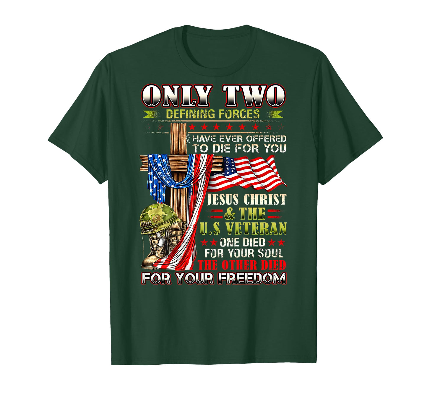 Only Two defining forces have ever offered to die for you T-Shirt