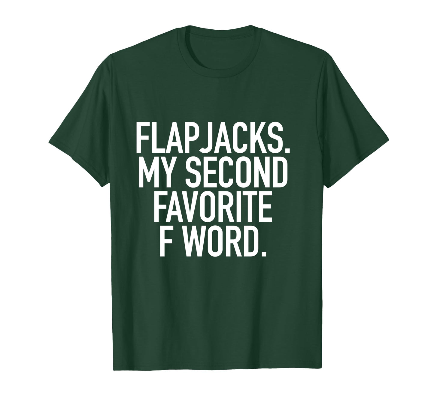 Flapjacks My Second Favorite F Word, Funny Slogan Shirt