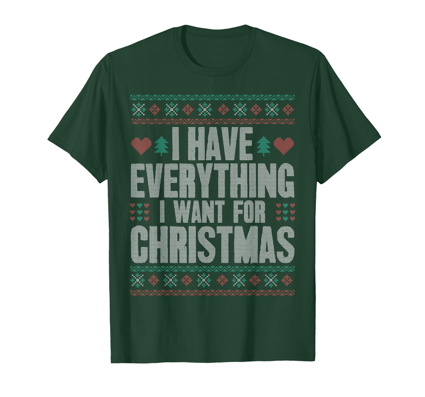 Everything I Want for Christmas I'm Everything Ugly Matching T-Shirt