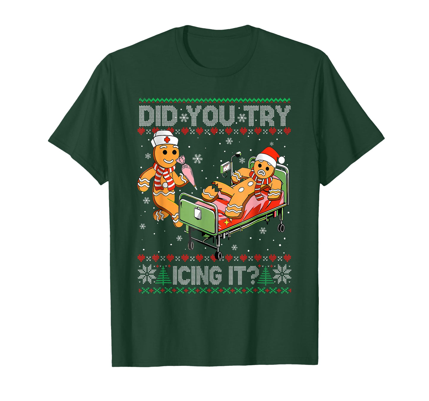 Did You Try Icing It? Gingerbread Nurse Christmas Funny Ugly T-Shirt