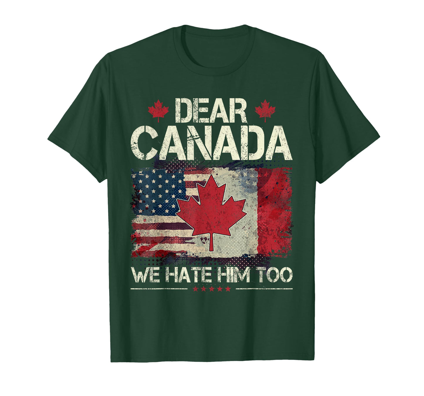 Funny Dear Canada We Hate Him Too T-Shirt