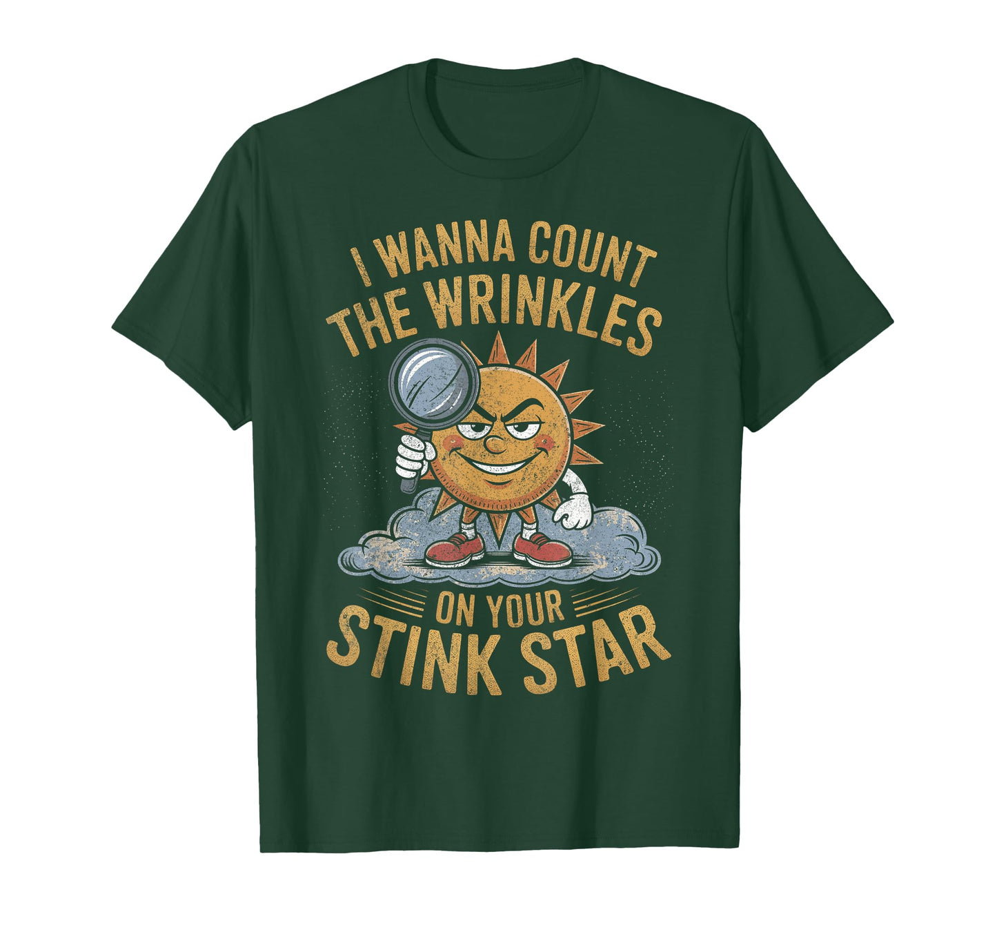 I Wanna Count The Wrinkles on Your Stink Star Adult Funny T-Shirt