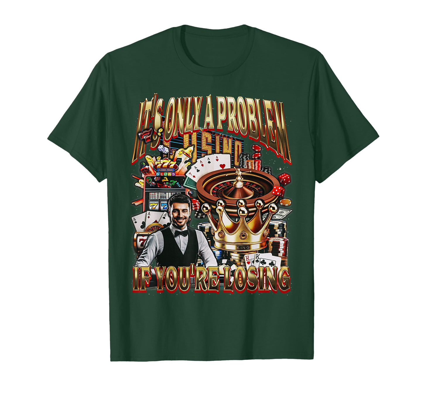 Only a Problem if You're Losing Gambling Casino Bootleg T-Shirt