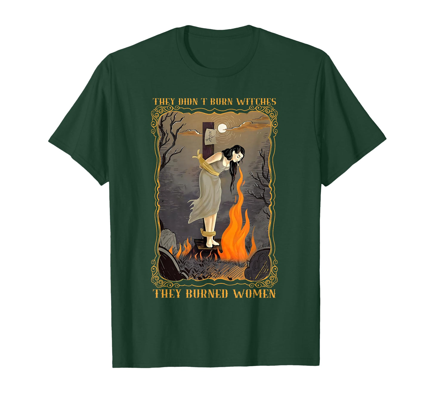 They Didn't Burn Witches They Burned Women Witch Halloween T-Shirt