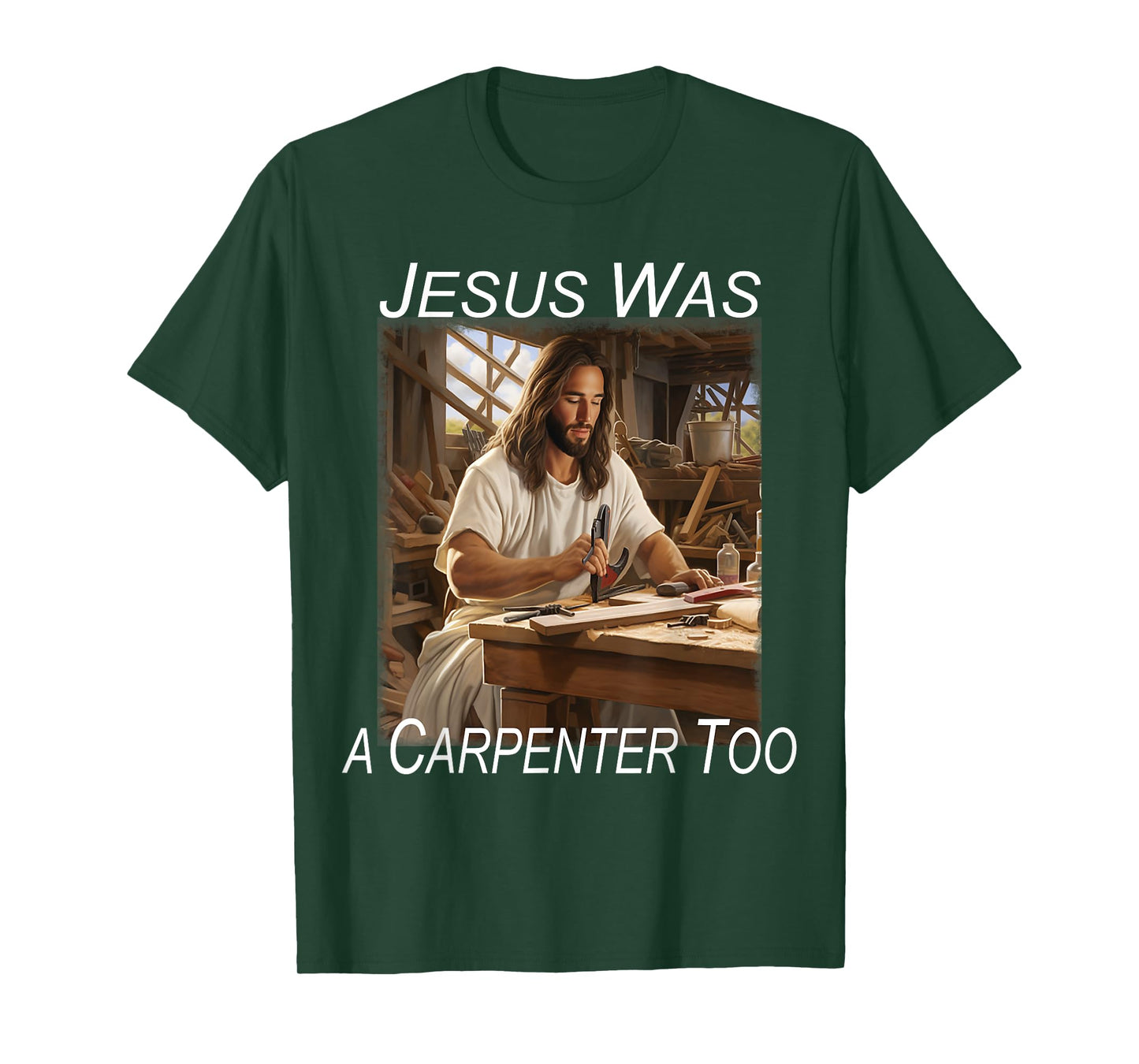 Jesus was a Carpenter T-Shirt