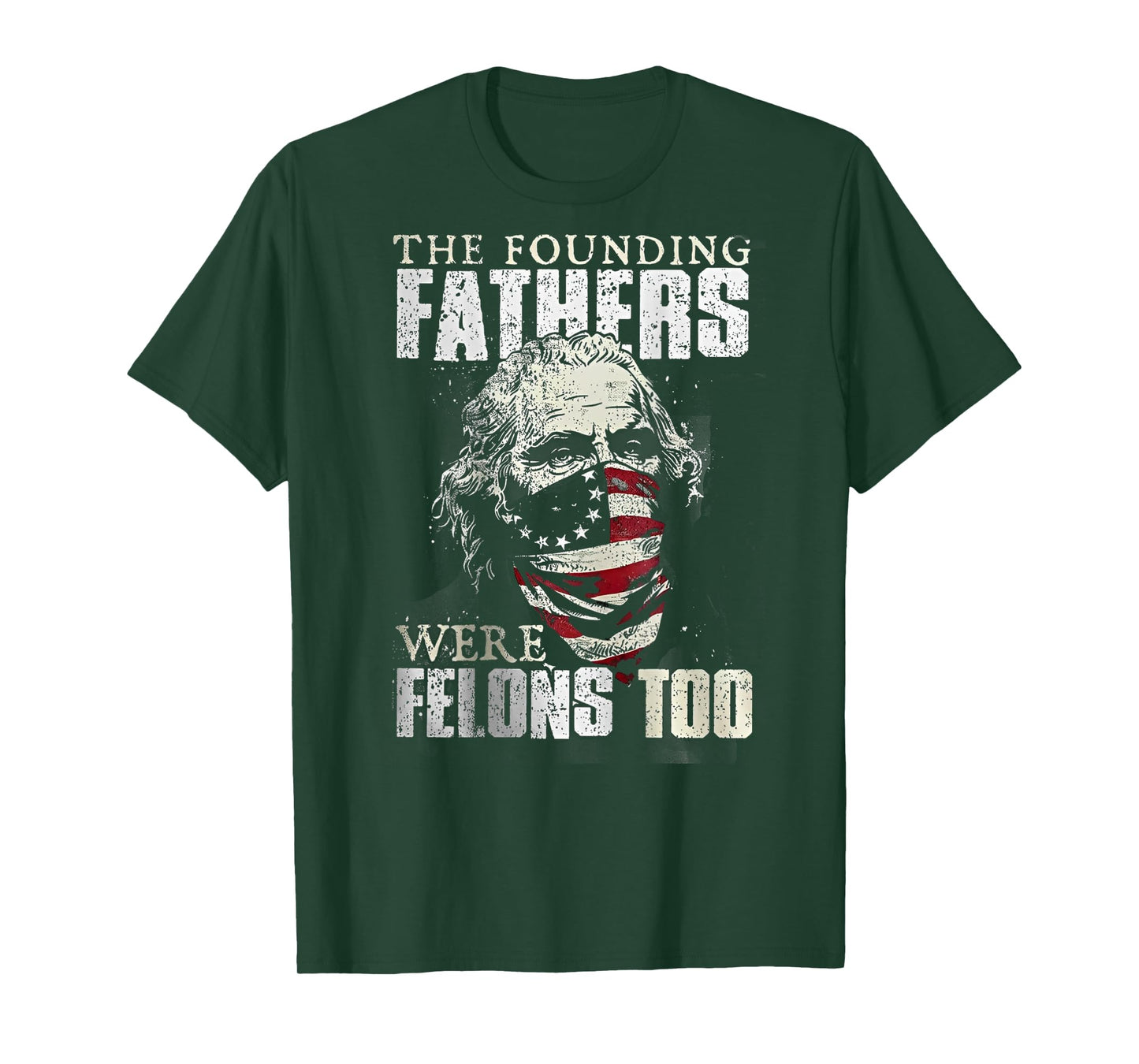 The Founding Fathers Were Felons Too (on back) T-Shirt