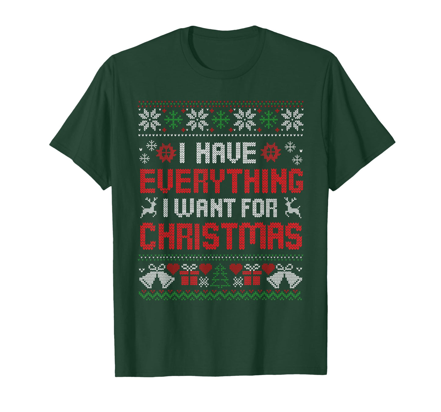 I Have Everything I Want for Christmas Its Me I'm Everything T-Shirt