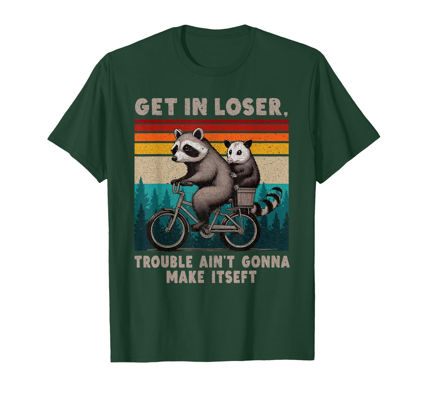 Get In Loser Trouble Ain't Gonna Make Itself Funny Saying T-Shirt