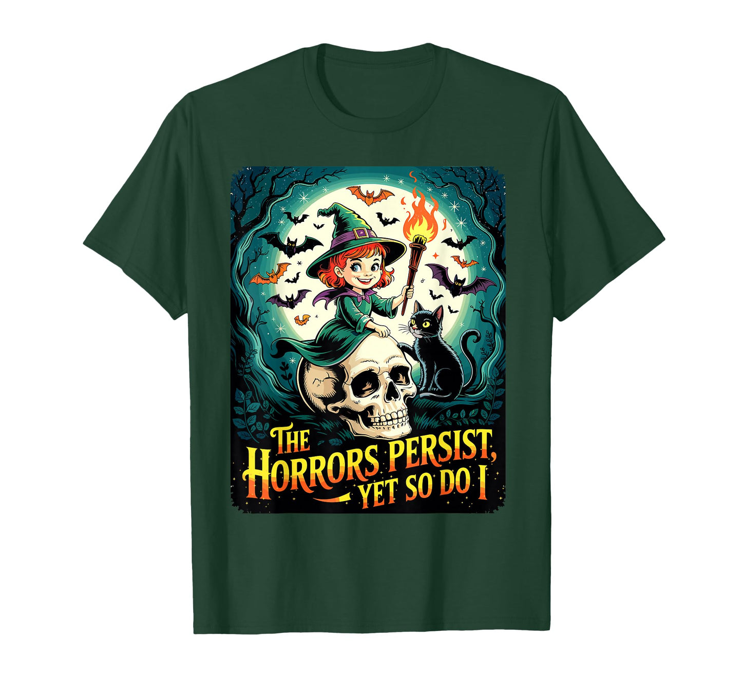 The Horrors Persist Yet So Do I Funny Witch Halloween T-Shirt