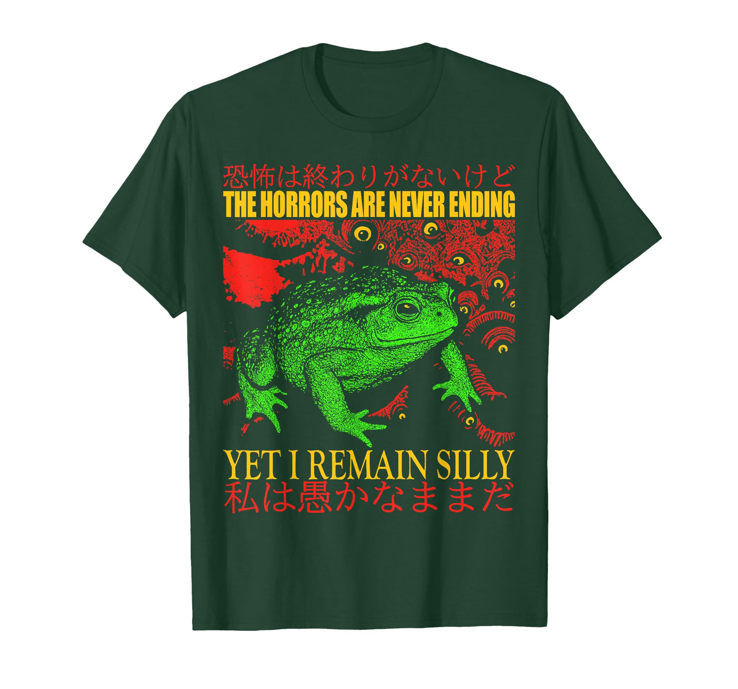 Japanese Frog Horrors are Never Ending Yet I Remain Silly T-Shirt
