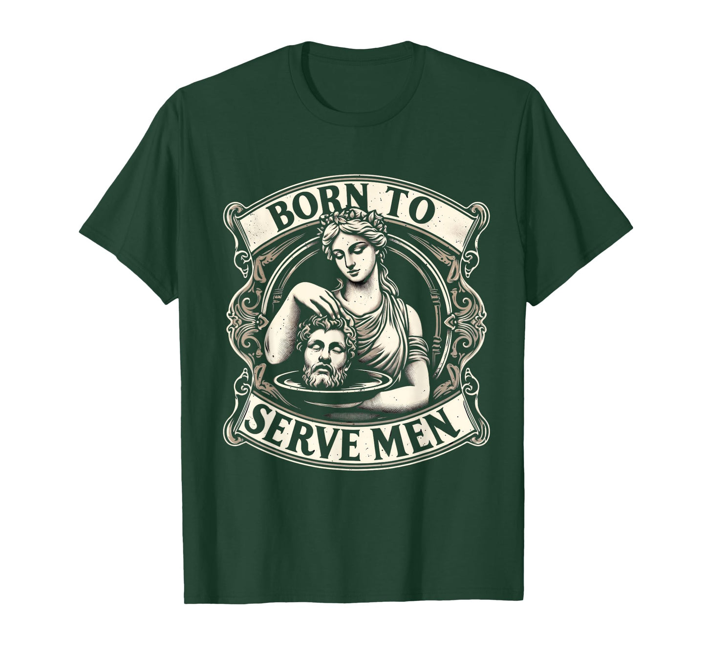 Women Are Born To Serve Men Funny Boss Girl Motivational T-Shirt