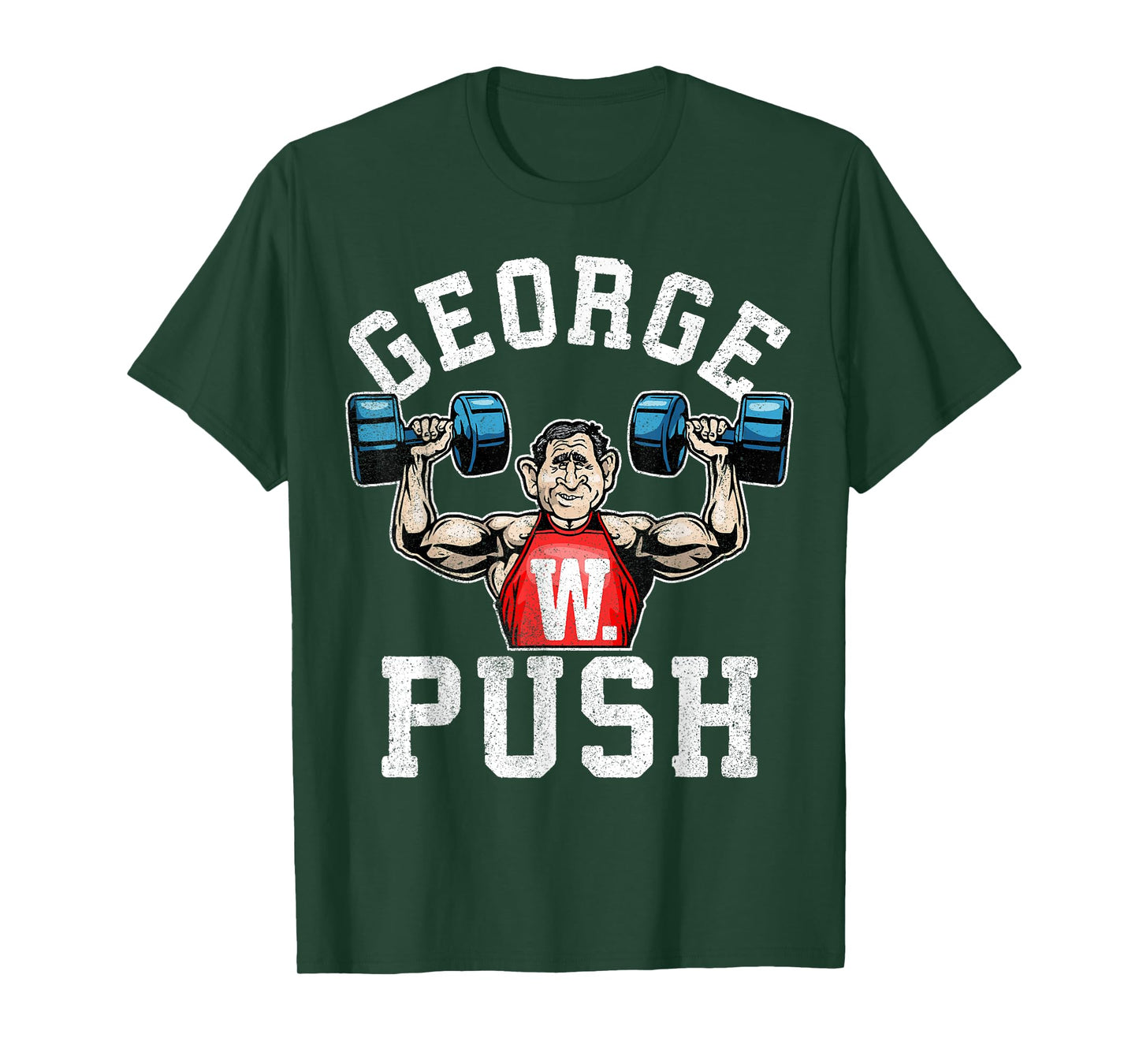 George W. Push - Funny Weightlifting Shirt T-Shirt