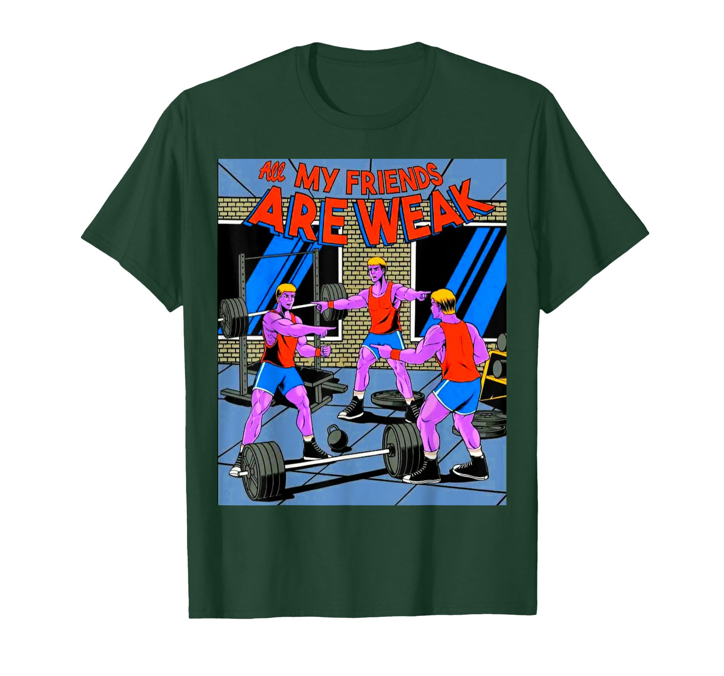 All My Friends Are Weak Fitness Weightlifting Bodybuilding T-Shirt
