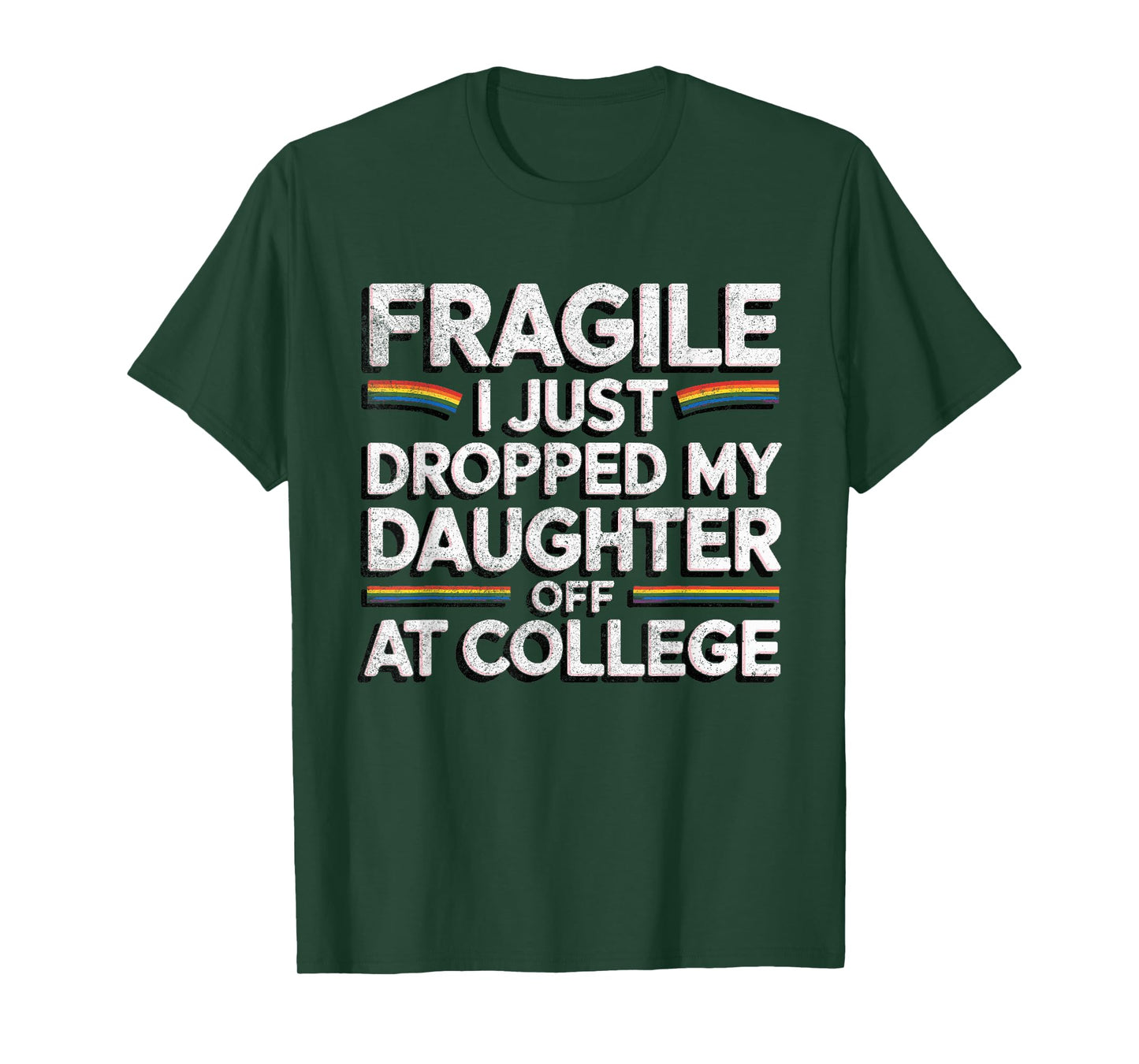 Fragile I Just Dropped My Daughter Off at College Funny T-Shirt