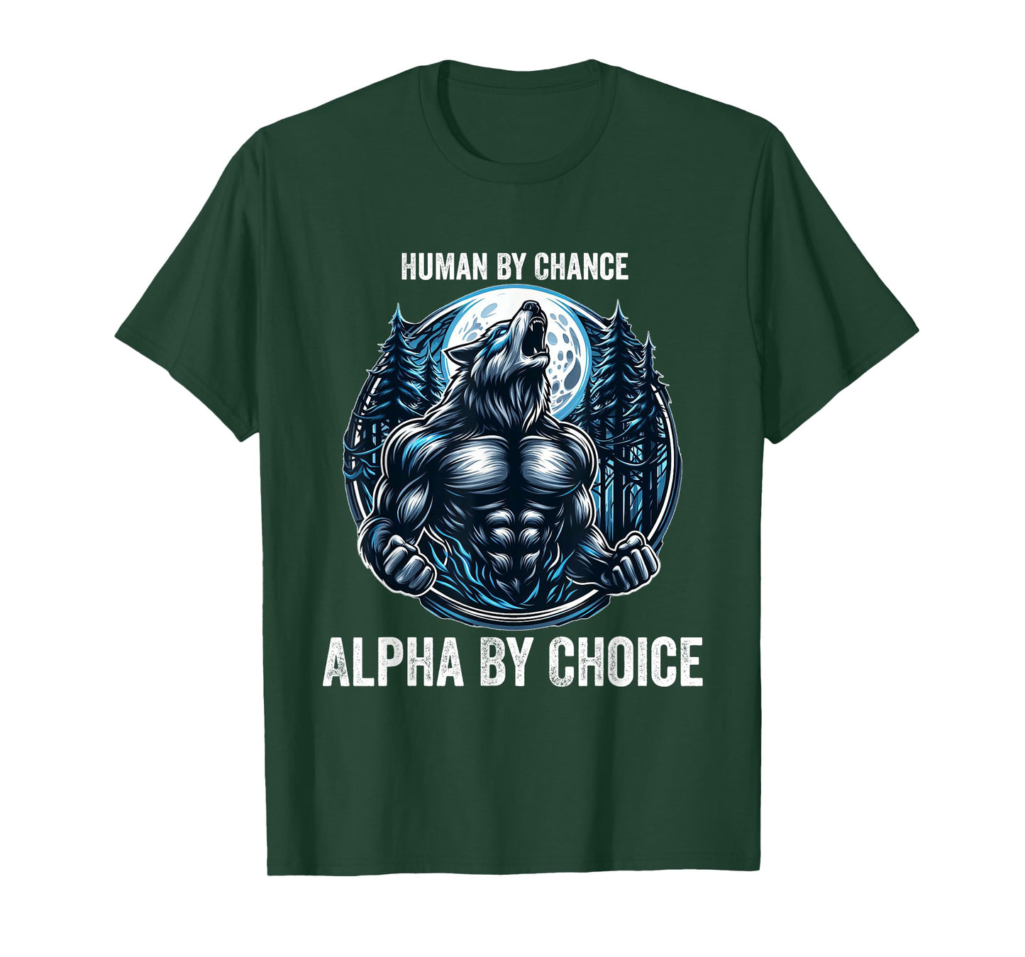 Human By Chance Alpha By Choice Cool Funny Alpha Wolf Meme T-Shirt