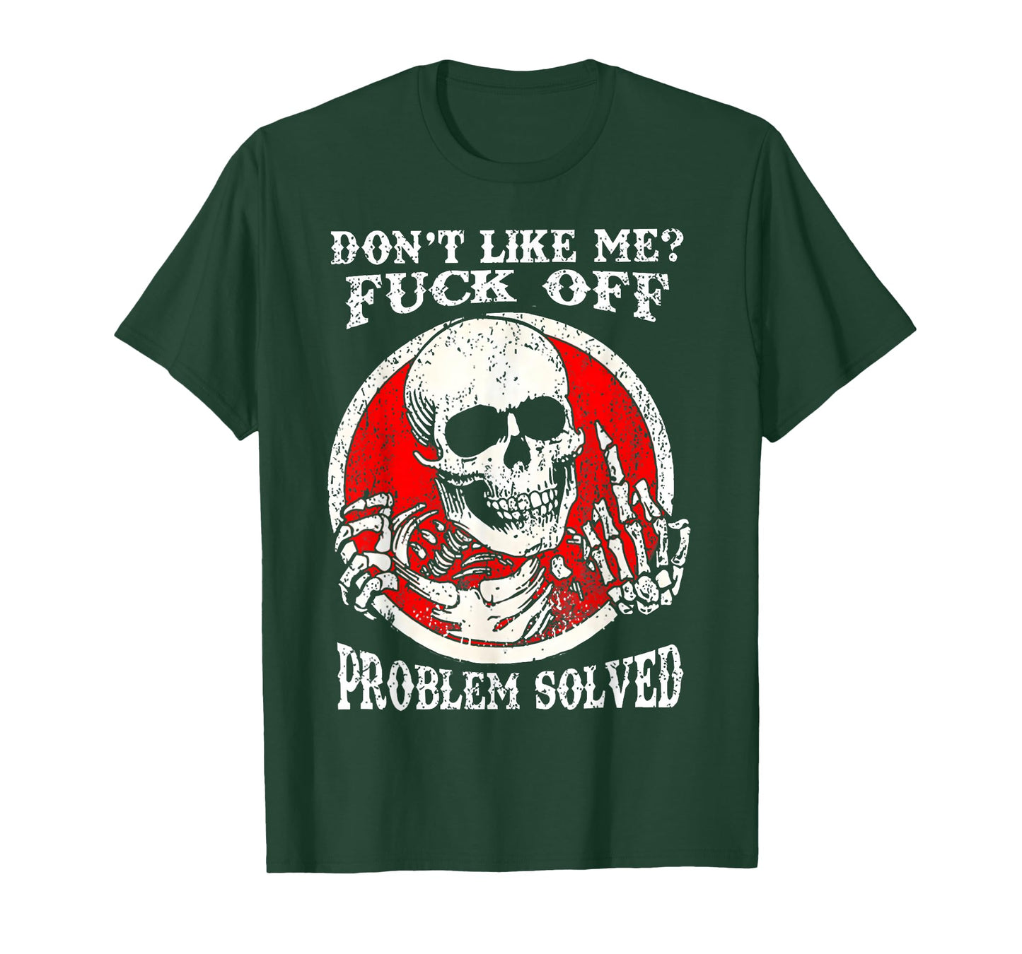 Dont Like Me Fuck Off Problem Solved Skull T-Shirt