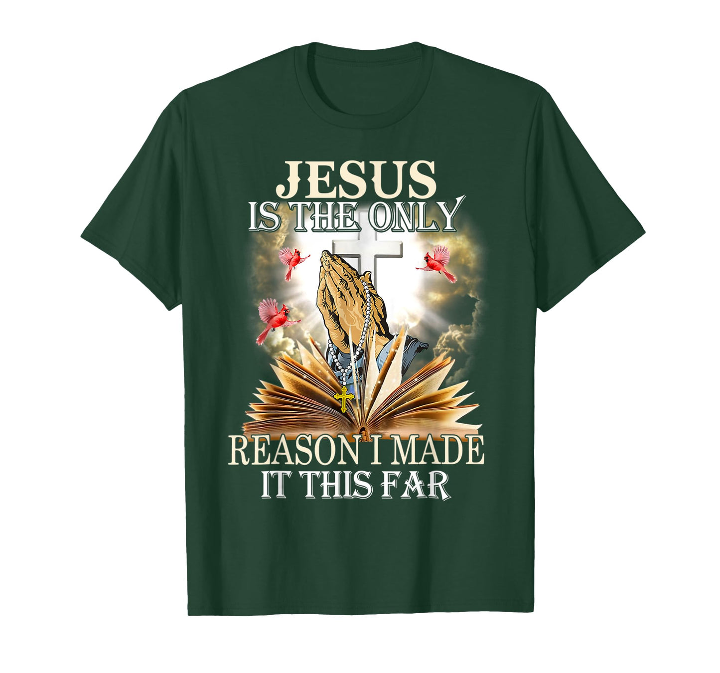 Jesus Is The Only Reason I Made It This Far Fun Christian T-Shirt