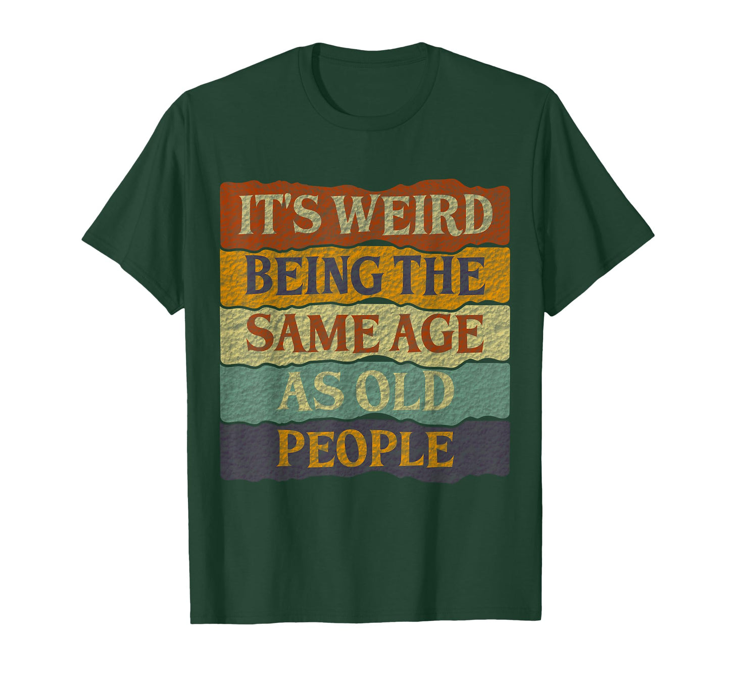 It's Weird Being The Same Age As Old People T-Shirt