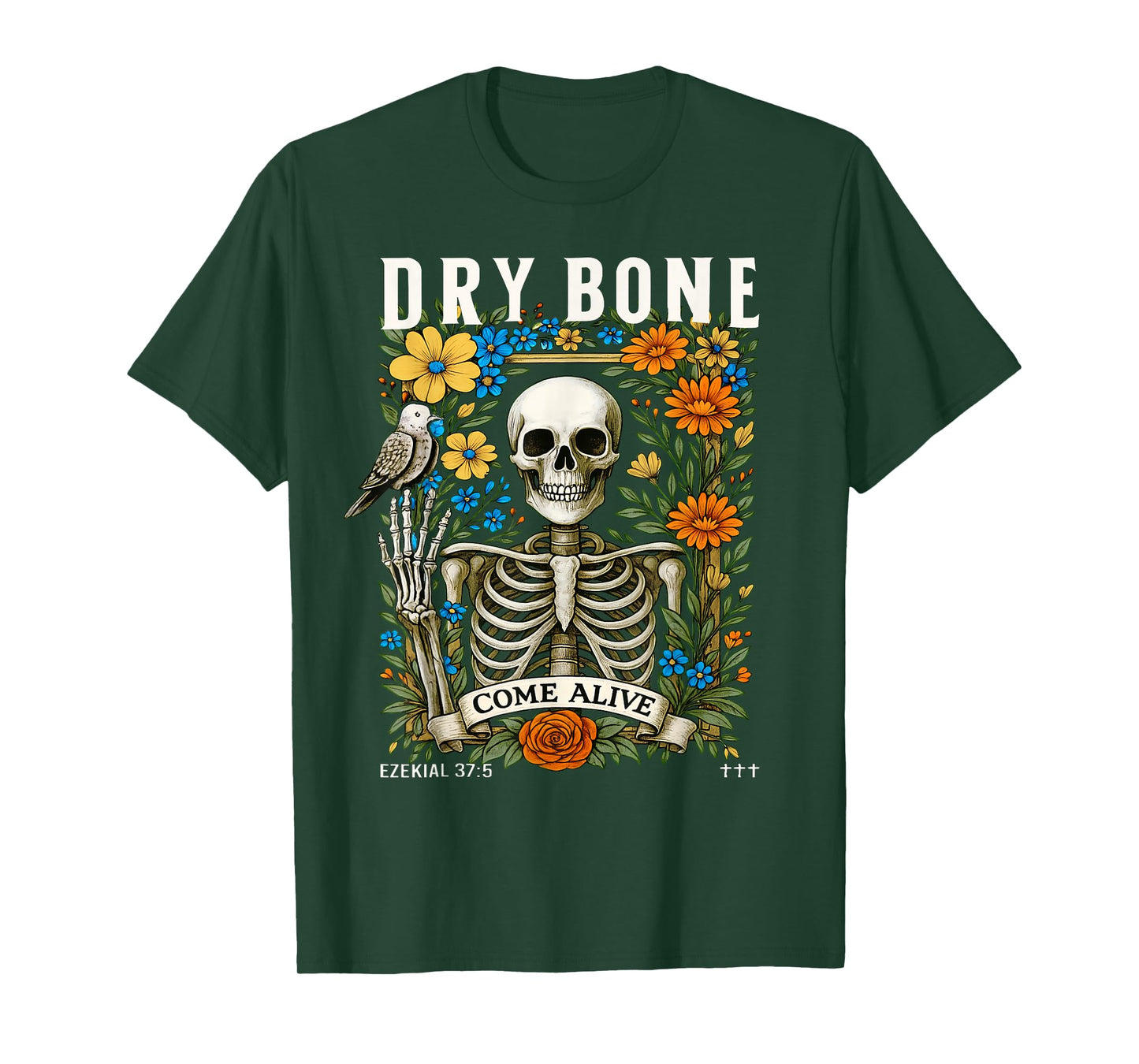 Dry Bones Come Alive Funny Skeleton Floral Christian Faith T-Shirt