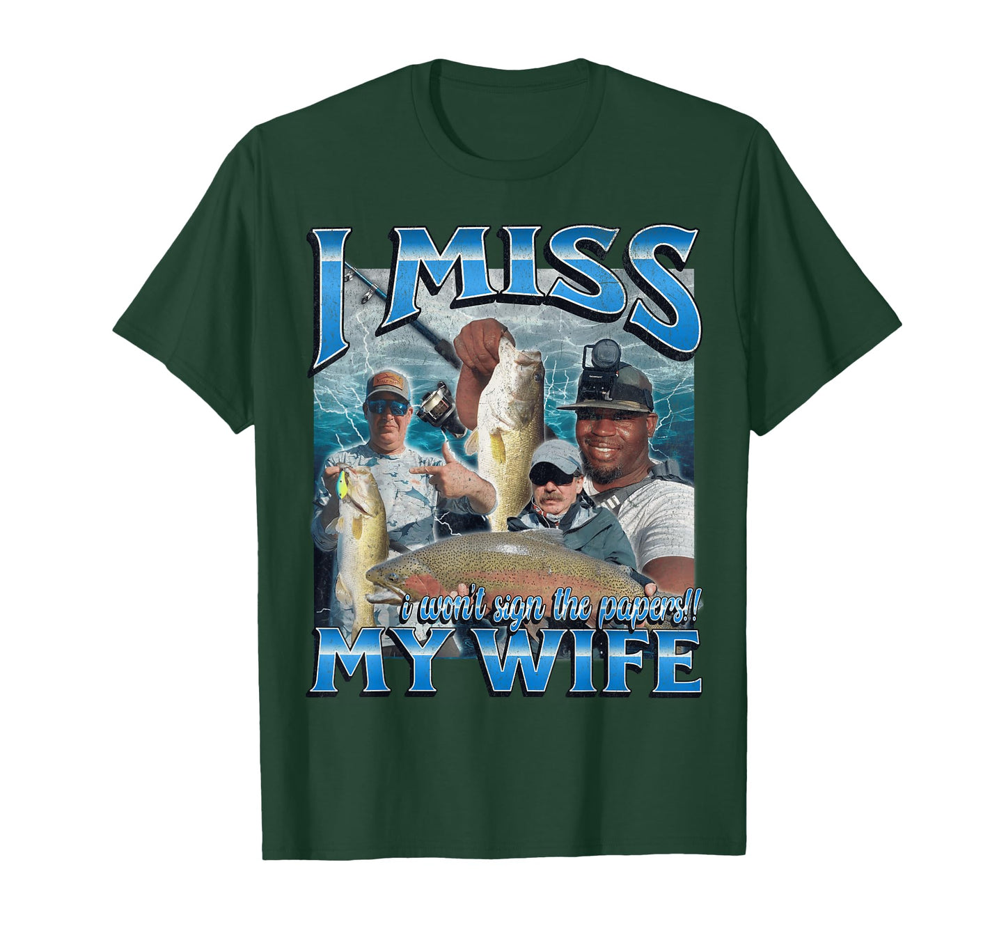 I Miss My Wife Funny Offensive Fishing Meme Bootleg Graphic T-Shirt