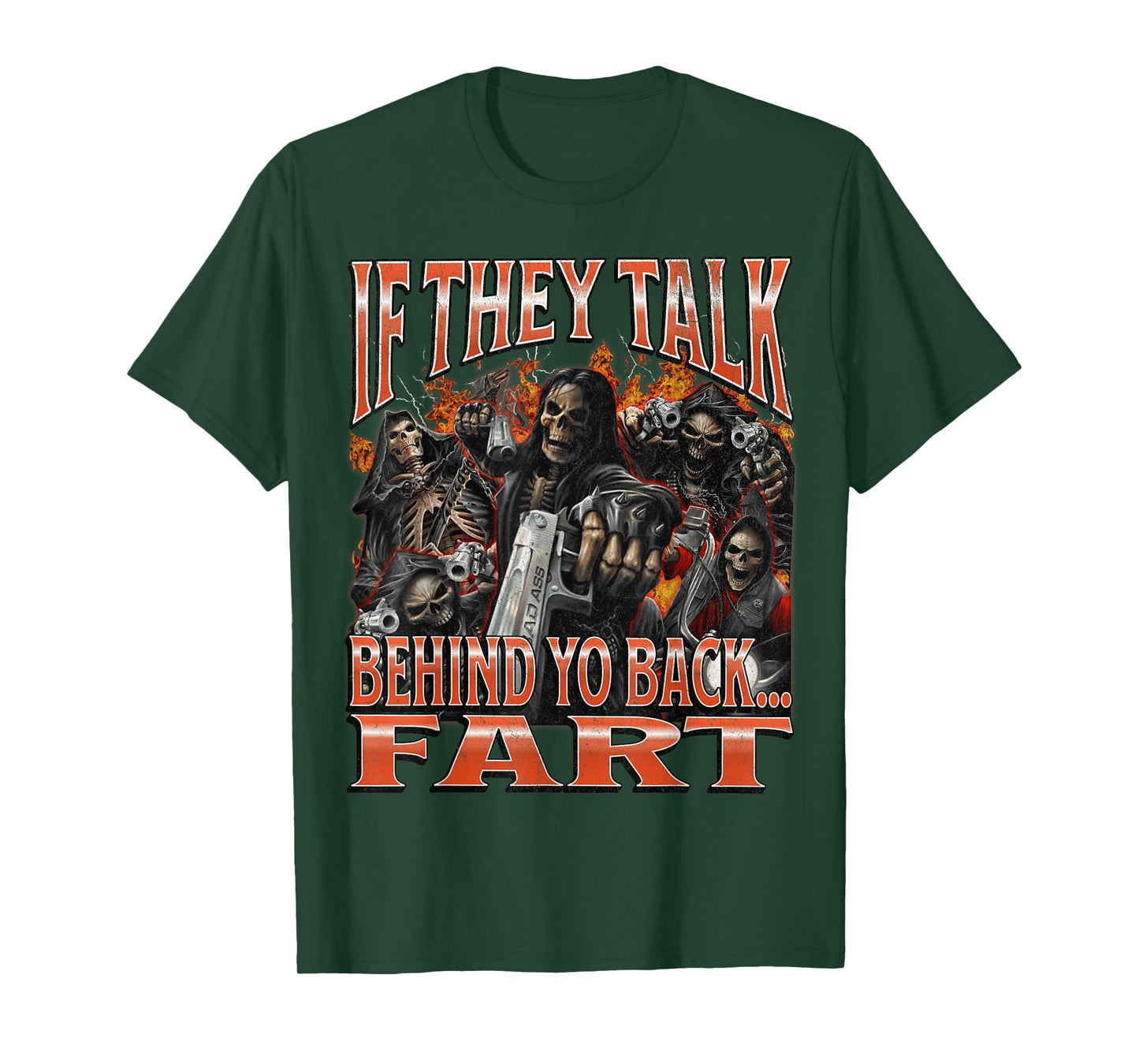 If They Talk Behind Yo Back.. Fart Funny Hard Skeleton Meme T-Shirt