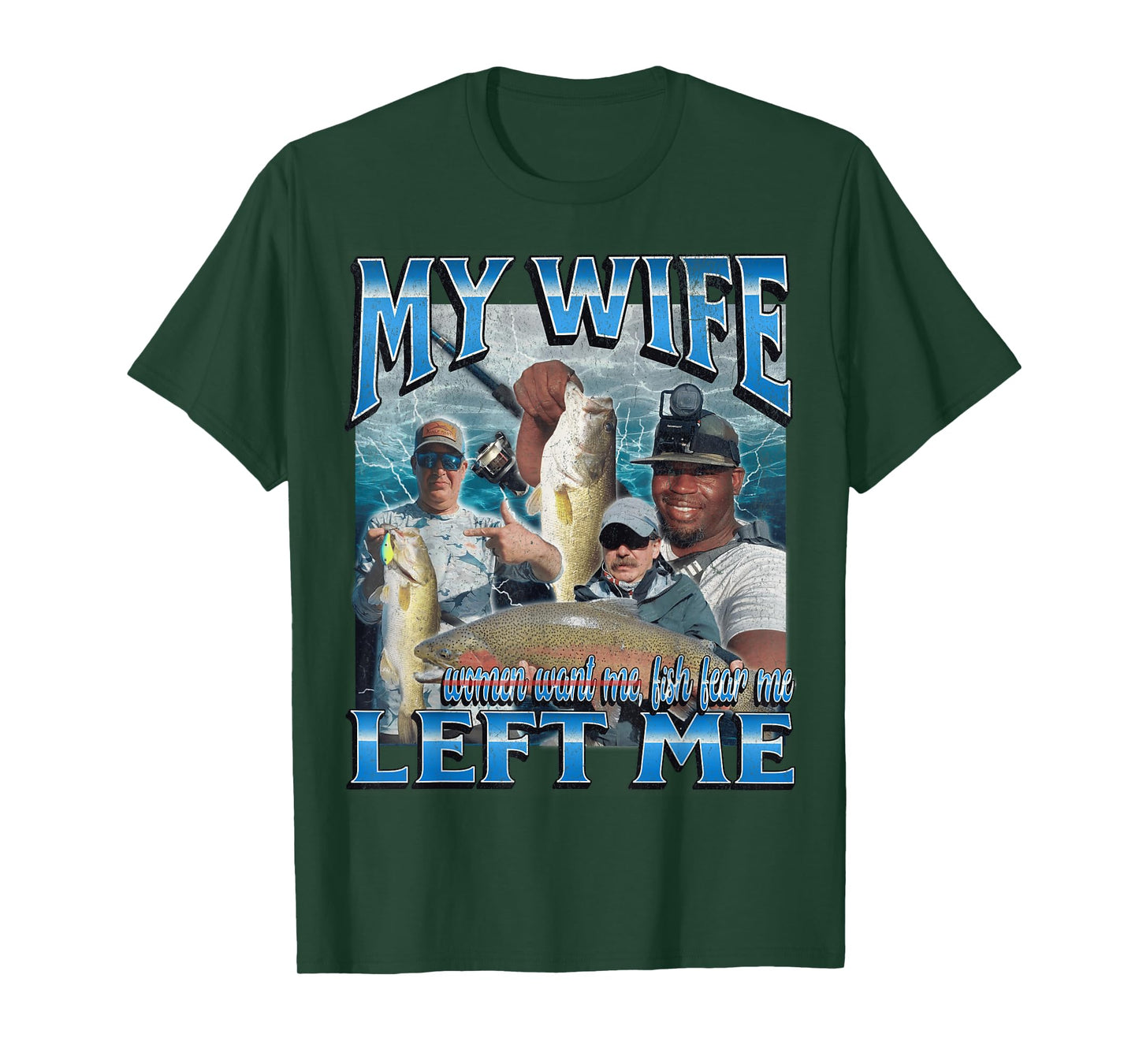 My Wife Left Me Funny Offensive Fishing Meme Bootleg Graphic T-Shirt