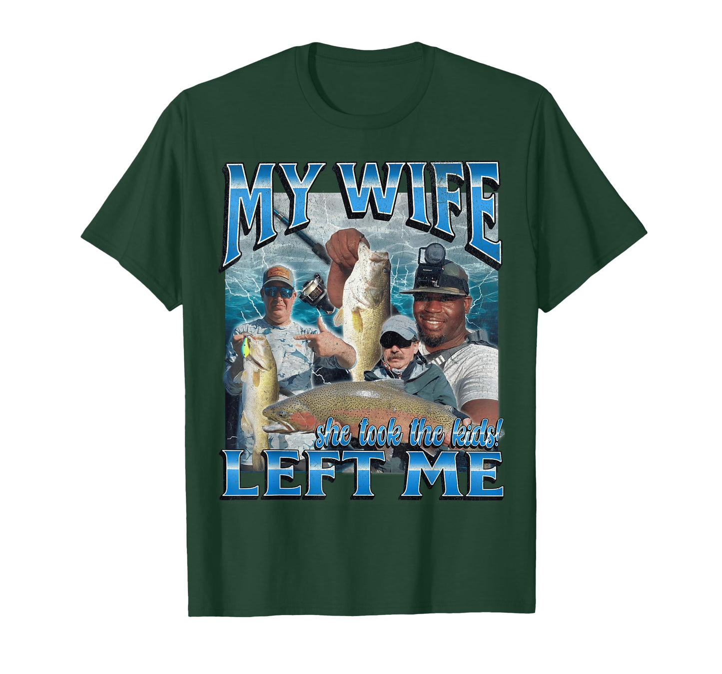 My Wife Left Me Funny Offensive Fishing Meme Bootleg Graphic T-Shirt