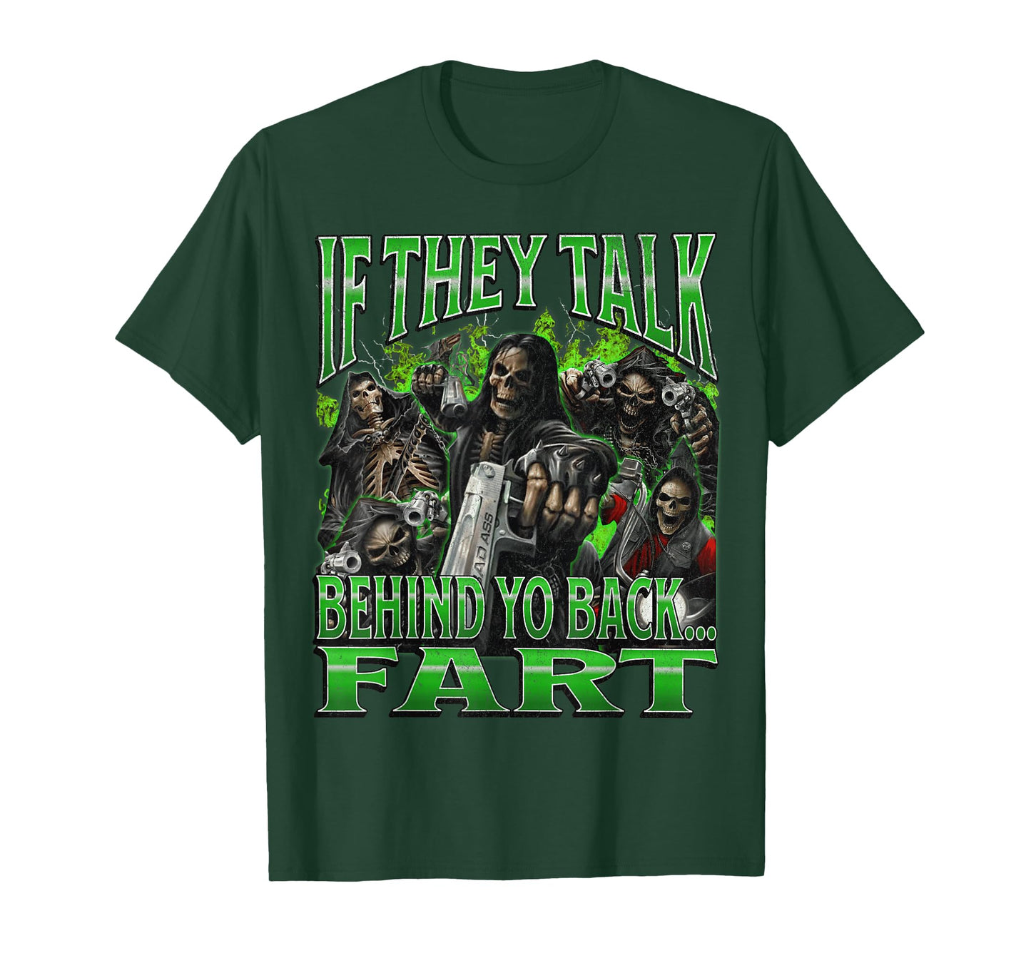 If They Talk Behind Yo Back.. Fart Funny Hard Skeleton Meme T-Shirt