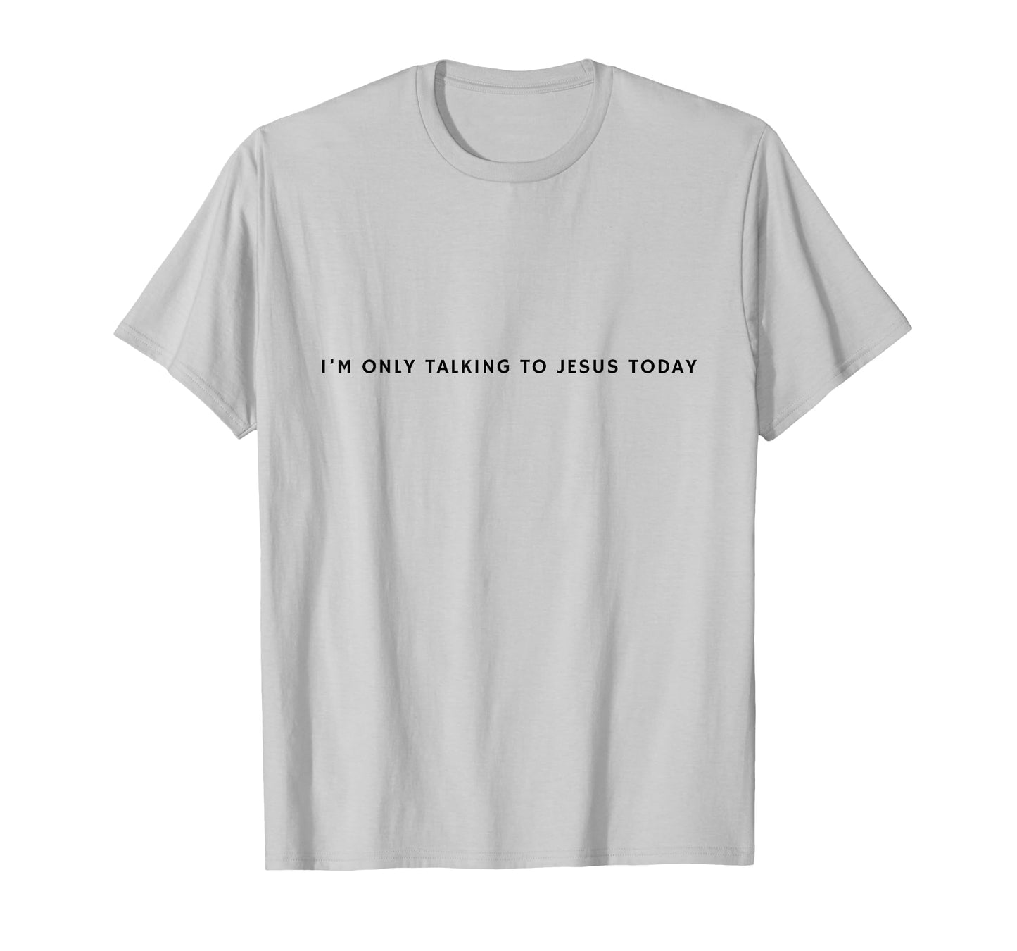 "I'm only talking to Jesus today" Funny Christian Introvert T-Shirt