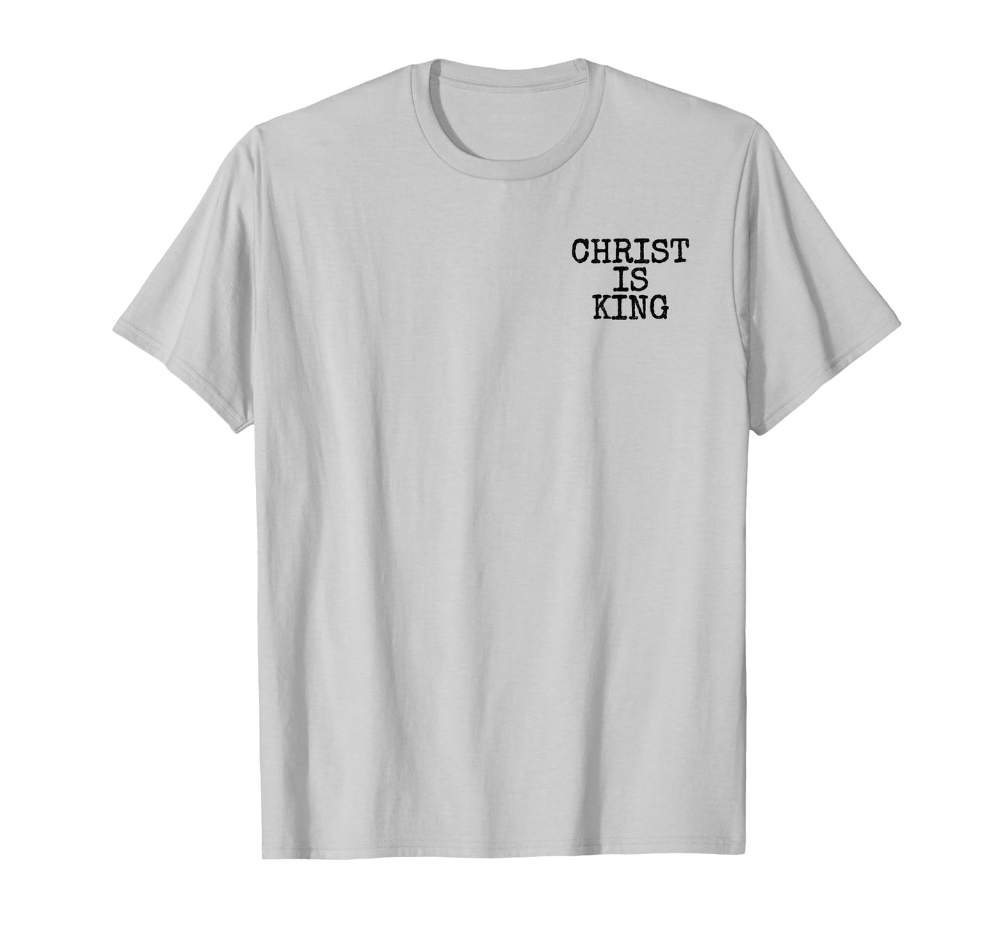 CHRIST IS KING JESUS IS KING CHRISTIANITY T-Shirt
