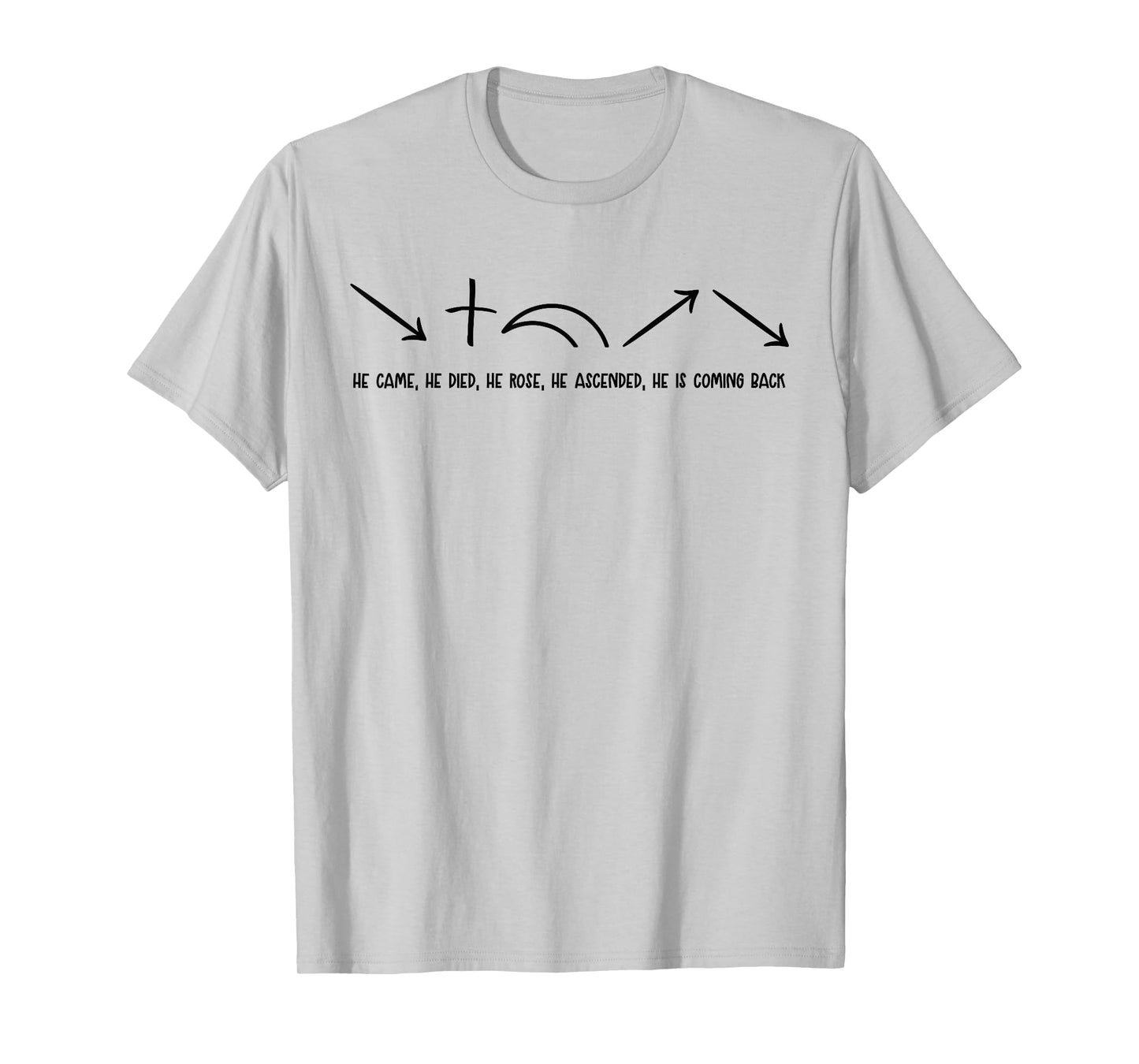 He Came He Died He Rose He Ascended Apostolic Greed T-Shirt