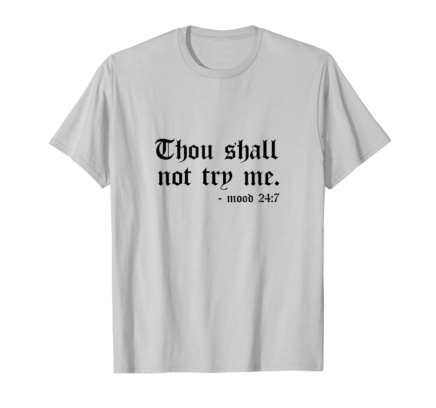 Thou Shall Not Try Me Mood 24:7 Graphic Tee for Women Men T-Shirt