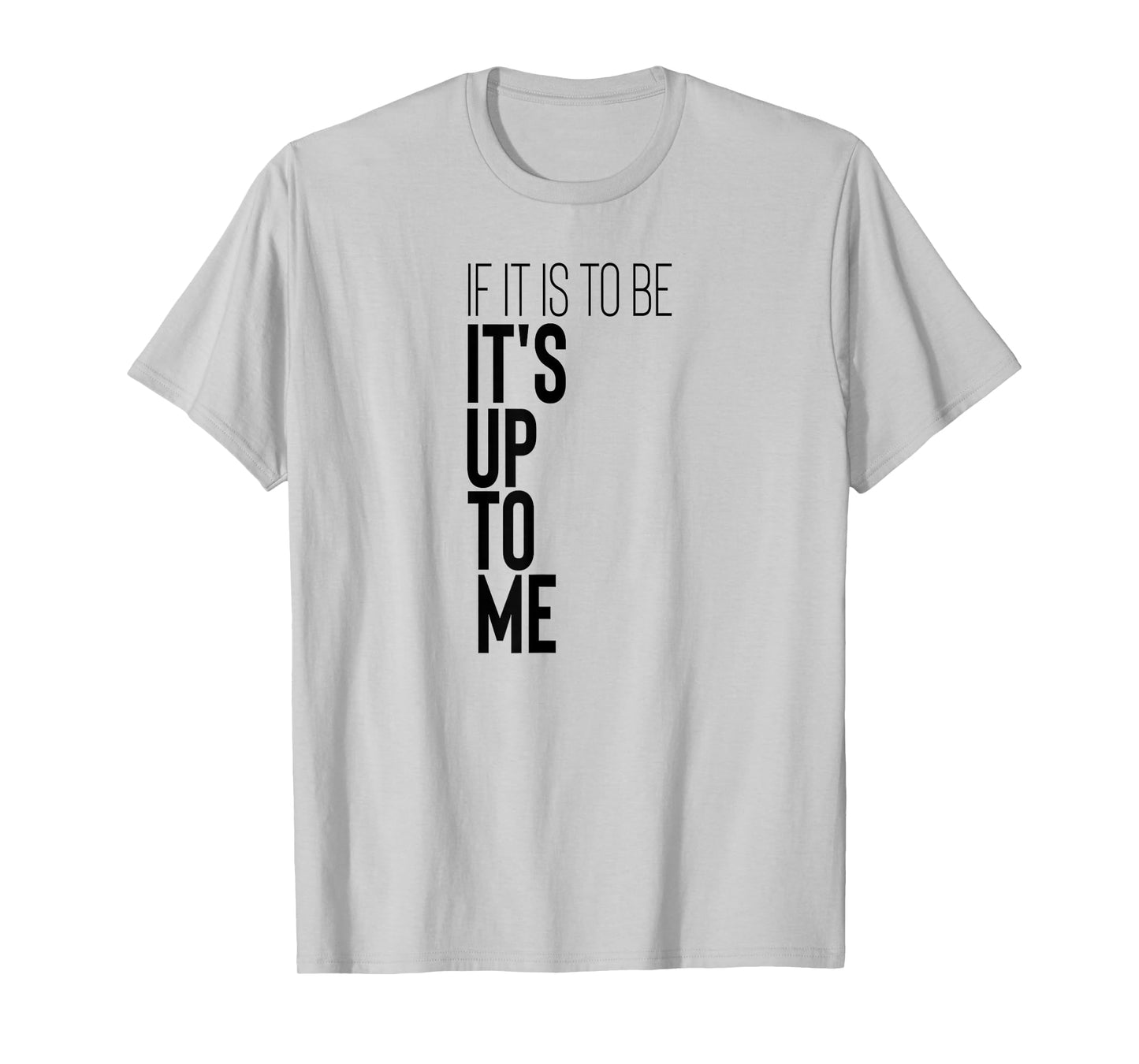 Motivational Workout Fitness Gym Quote If It Is To Be It's T-Shirt