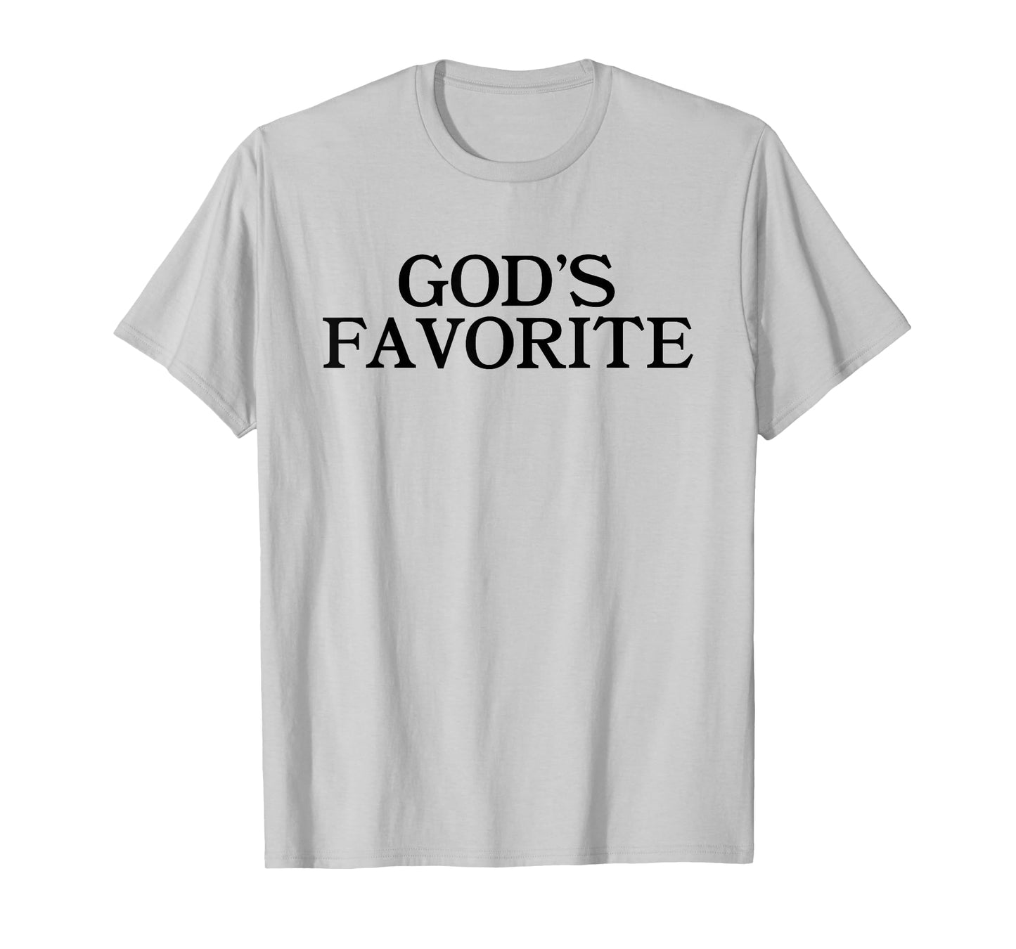 GOD'S FAVORITE - Religion Love Church Christ Worship Slogan T-Shirt