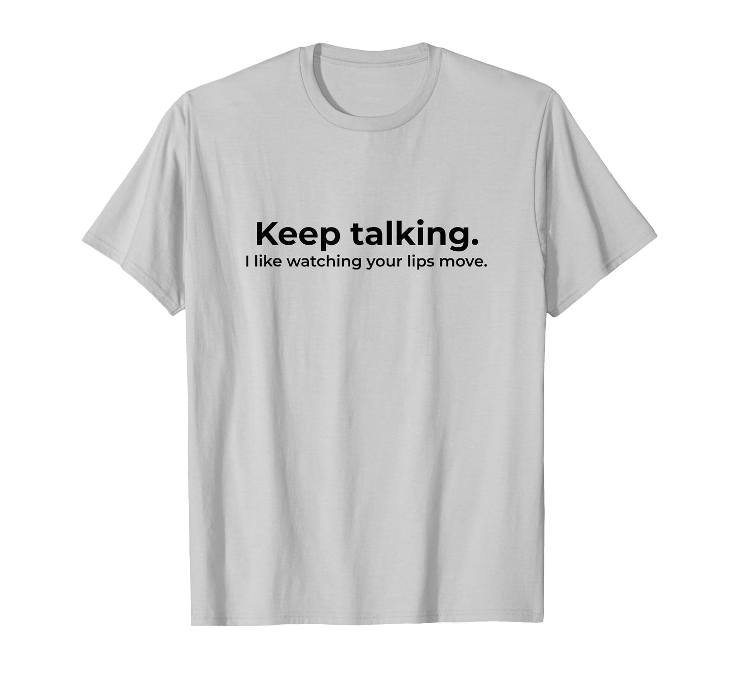 Mens Womens Keep Talking I Like Watching Your Lips Move Deaf T-Shirt