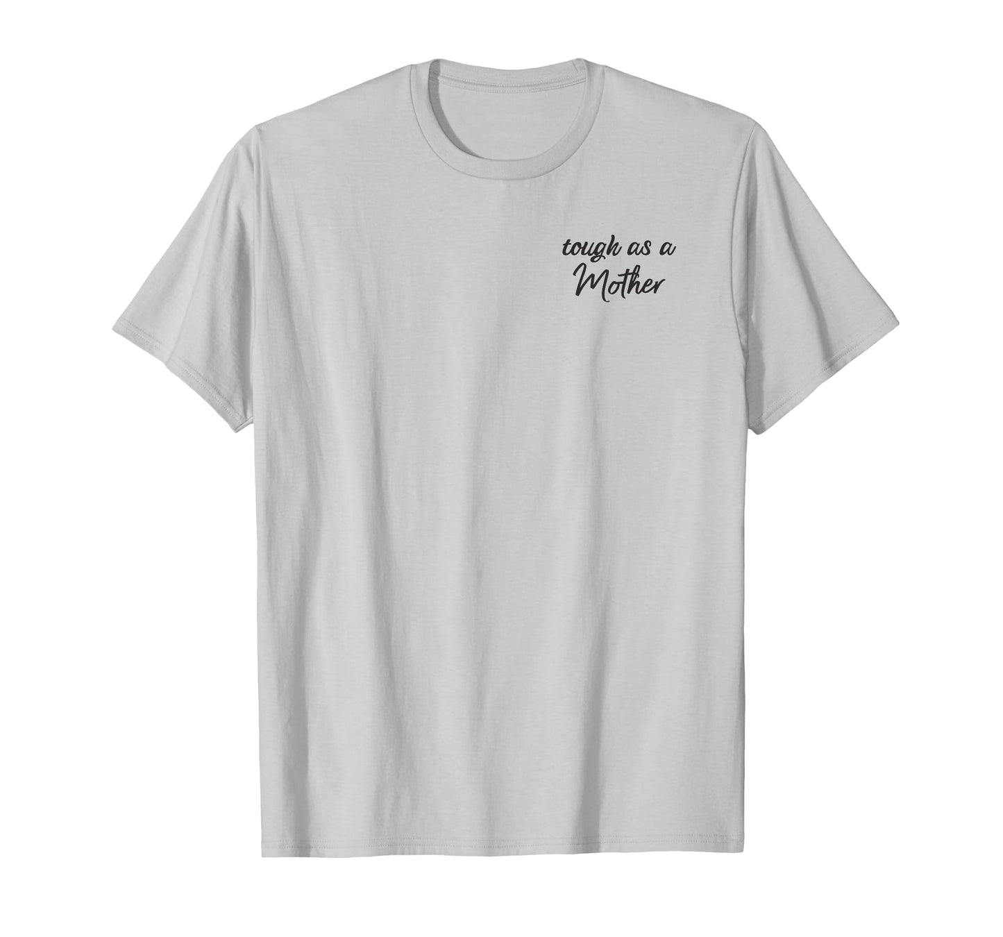 Tough as a Mother Shirt, Mom Shirt, Shirt for Moms T-Shirt