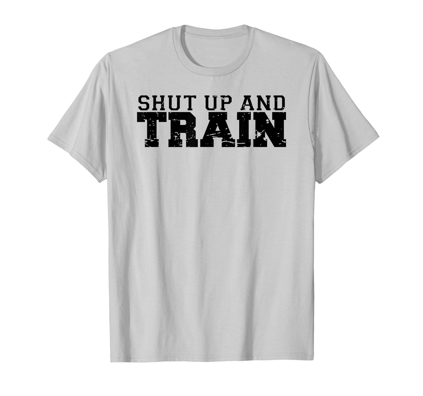 Shut Up and Train funny gym workout trainer fitness logo T-Shirt