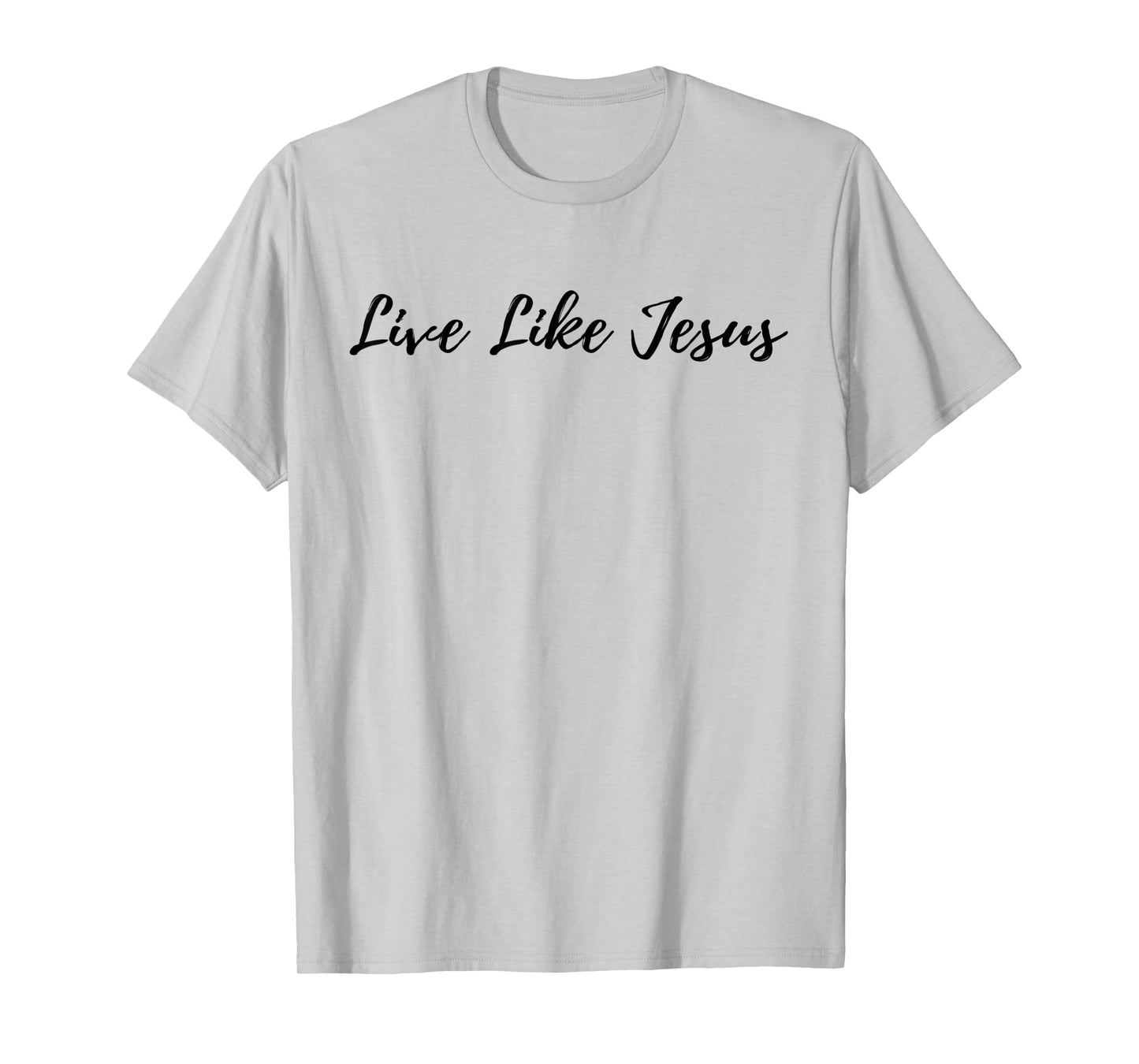 Live Like Jesus God Quote Inspirational Christian Religious T-Shirt